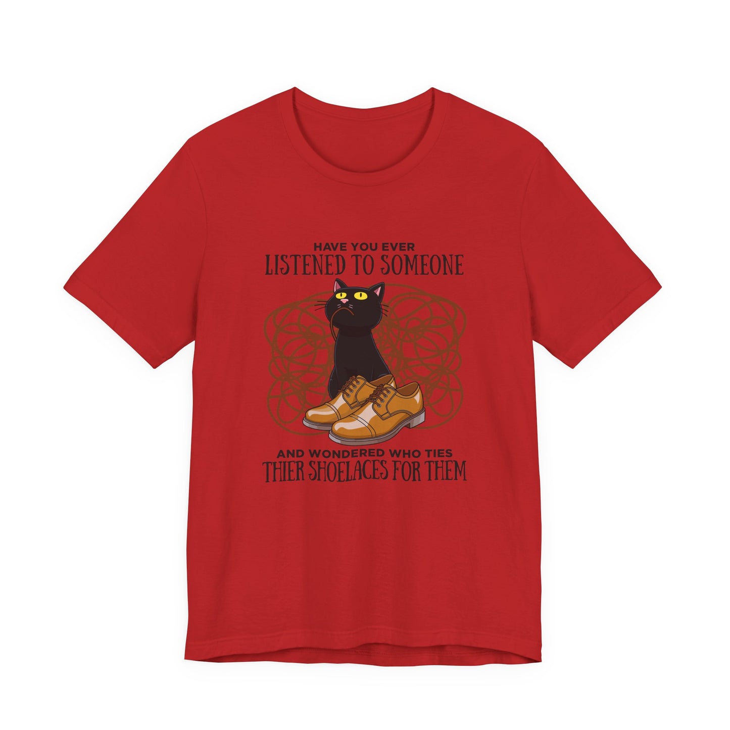 Have You Ever Listened to Someone Tshirt – Black Cat Surrounded by Shoelaces with Shoe Graphic