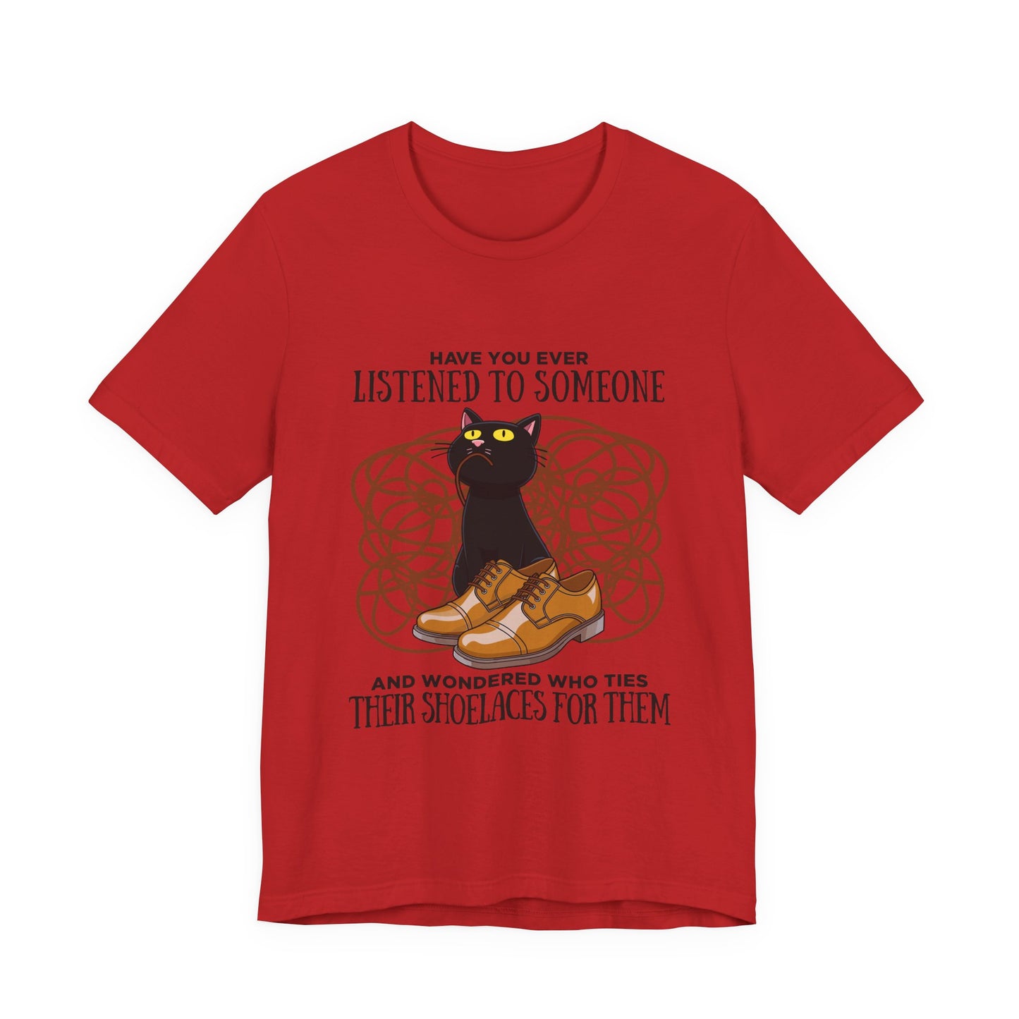 Have You Ever Listened to Someone Tshirt – Black Cat Surrounded by Shoelaces with Shoe Graphic