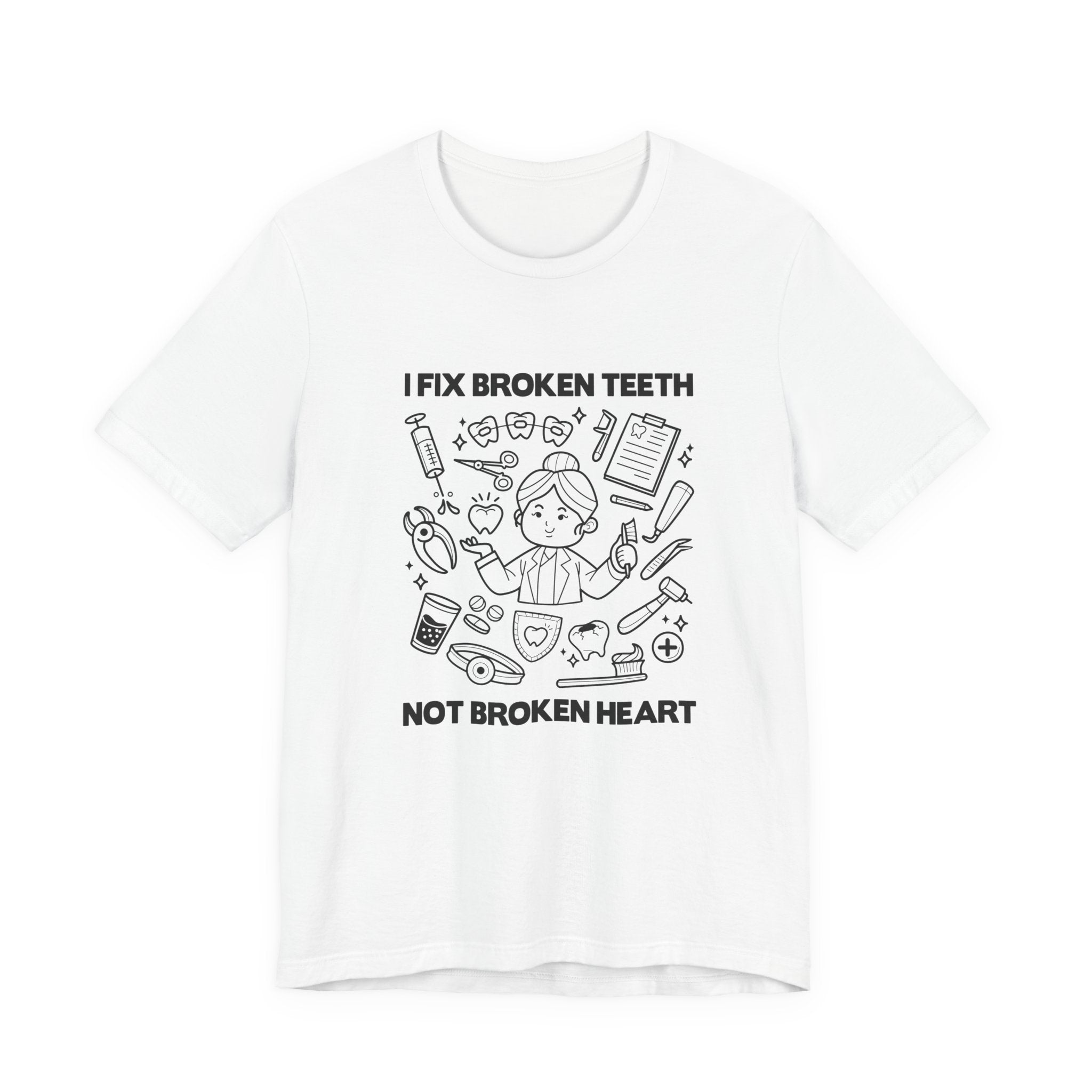 I Fix Broken Teeth Not Broken Heart Dental Doctor T Shirt with Equipment Graphic