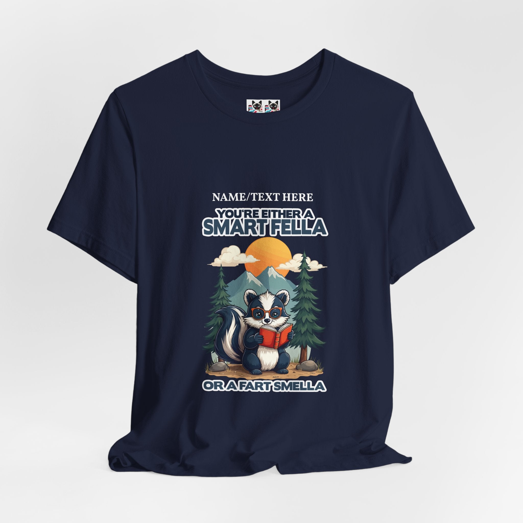 Custom T-Shirt - You're Either a Smart Fella or a Fart Smella Tshirt