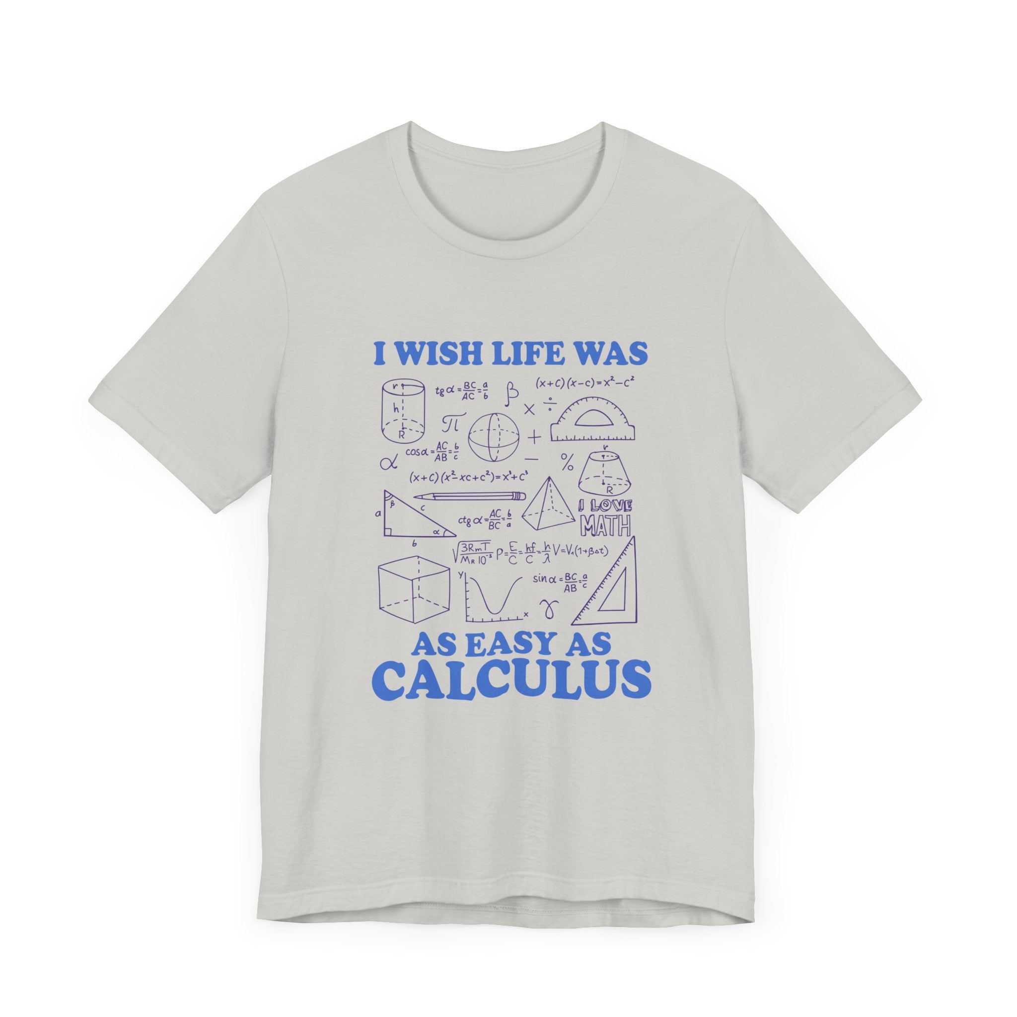 I Wish Life Was as Easy as Calculus T-Shirt – Funny Math Lover Tee