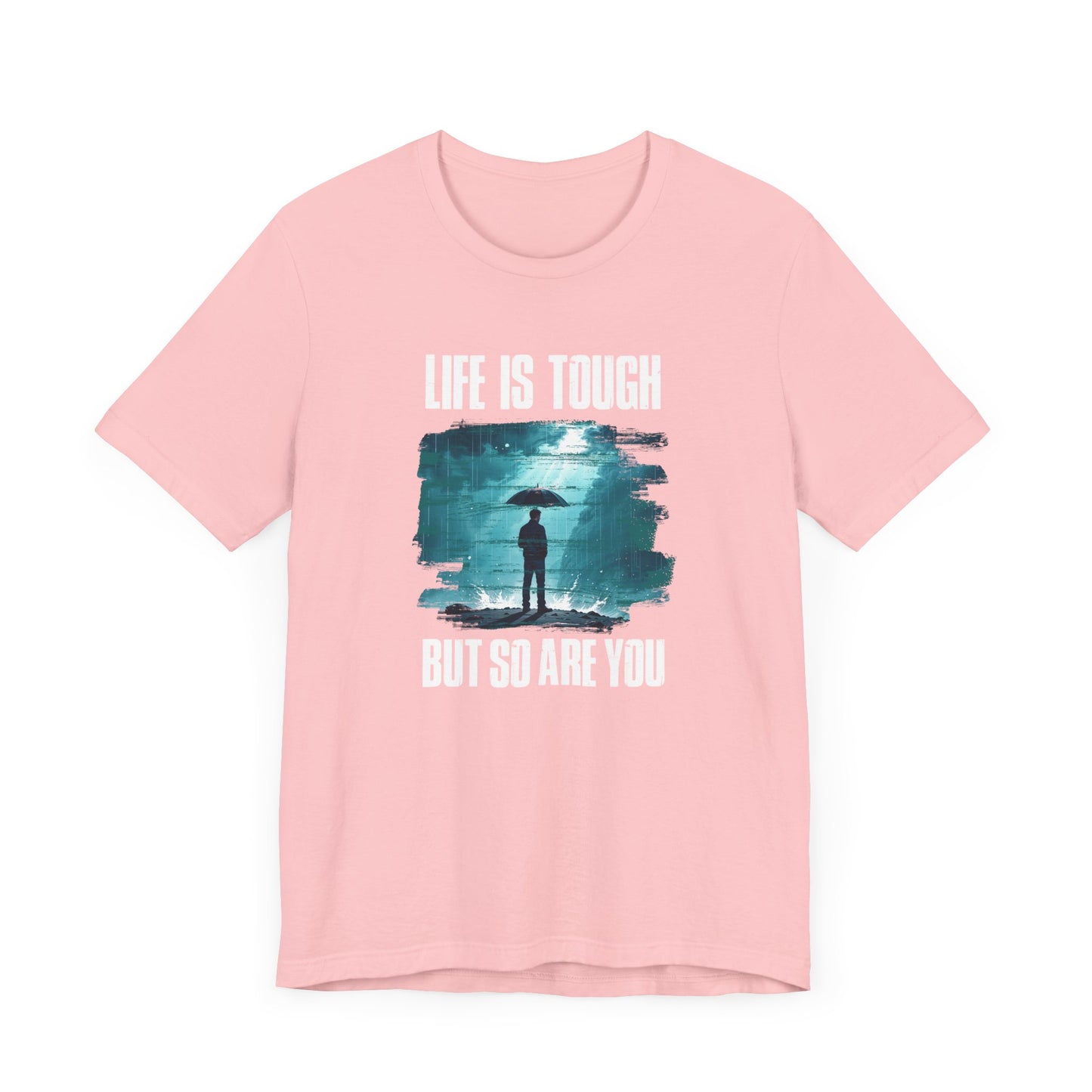 Life is Tough but So Are YOU Tee, Encouragement Quote Shirt, Resilience Boost Tee, Inner Strength Graphic, Positive Message Gift