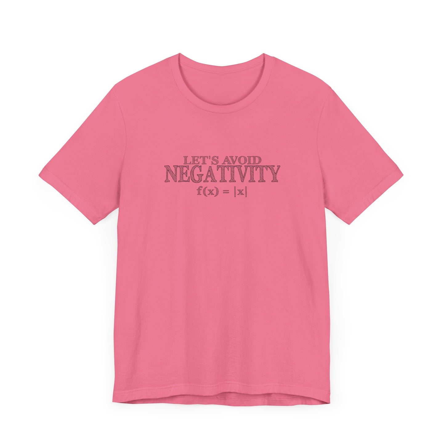 Math Positivity Tee – Let’s Avoid Negativity f(x) = |x| Graphic
