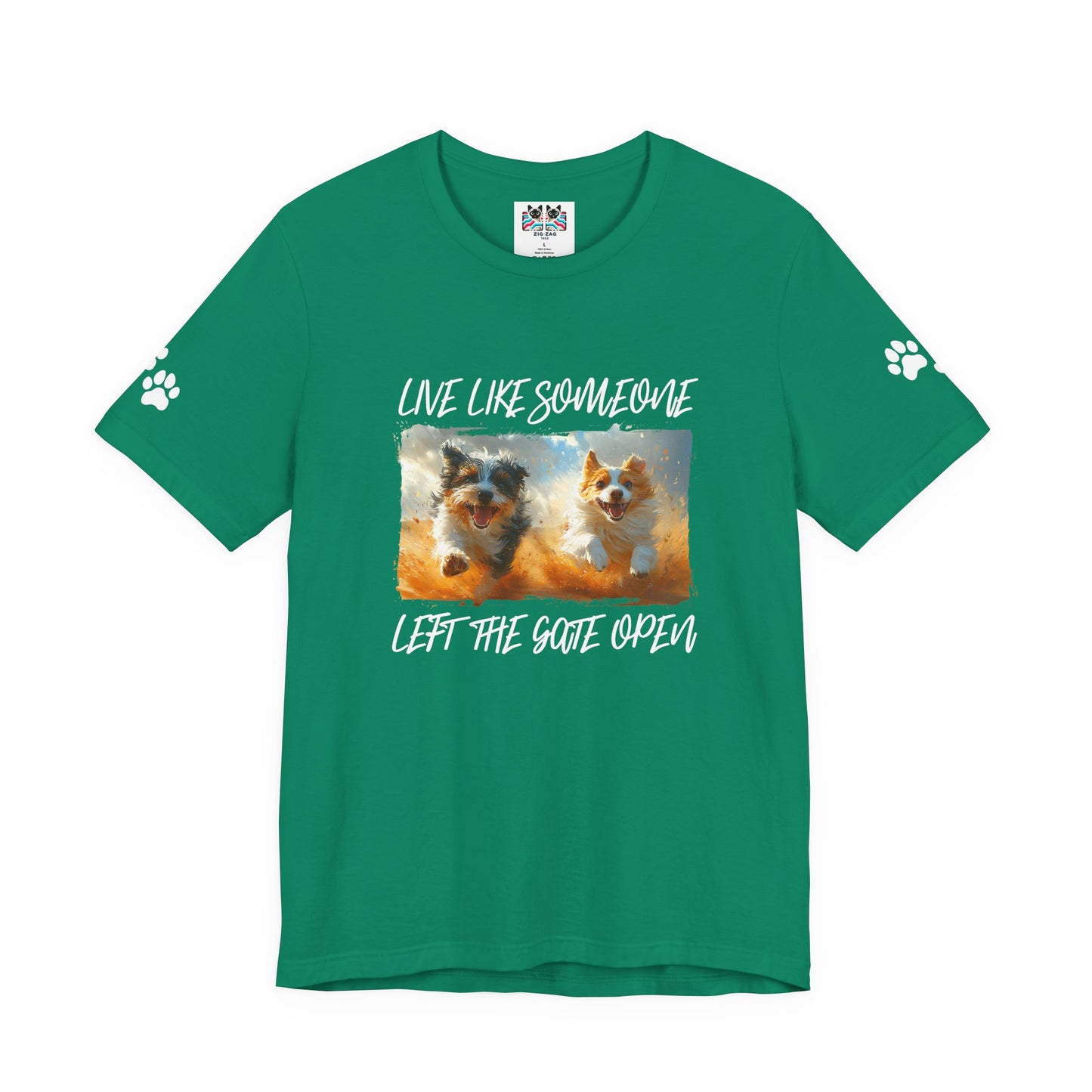 Live Like Someone Left the Gate Open T-Shirt – Happy Dogs Freedom Joy Quote Graphic Tee