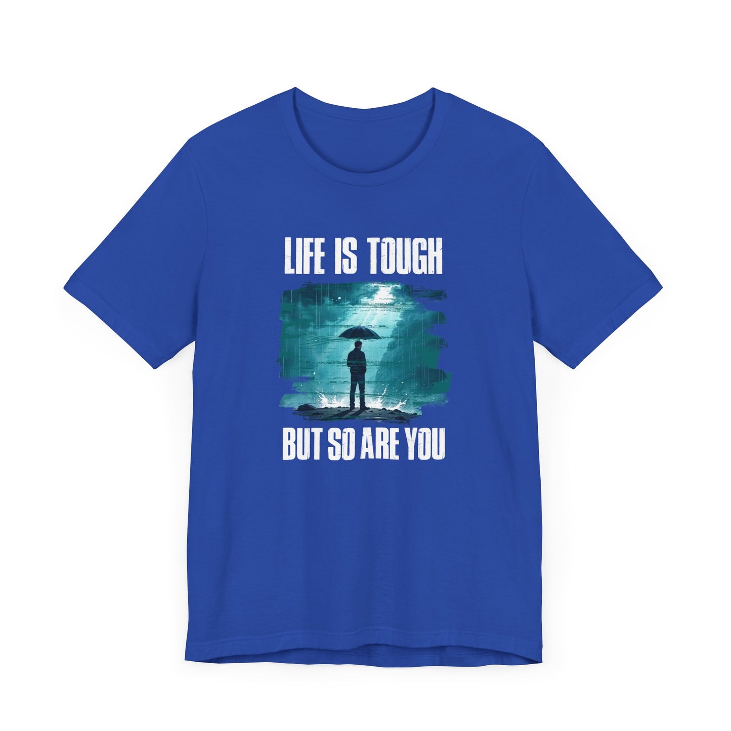 Life is Tough but So Are YOU Tee, Encouragement Quote Shirt, Resilience Boost Tee, Inner Strength Graphic, Positive Message Gift