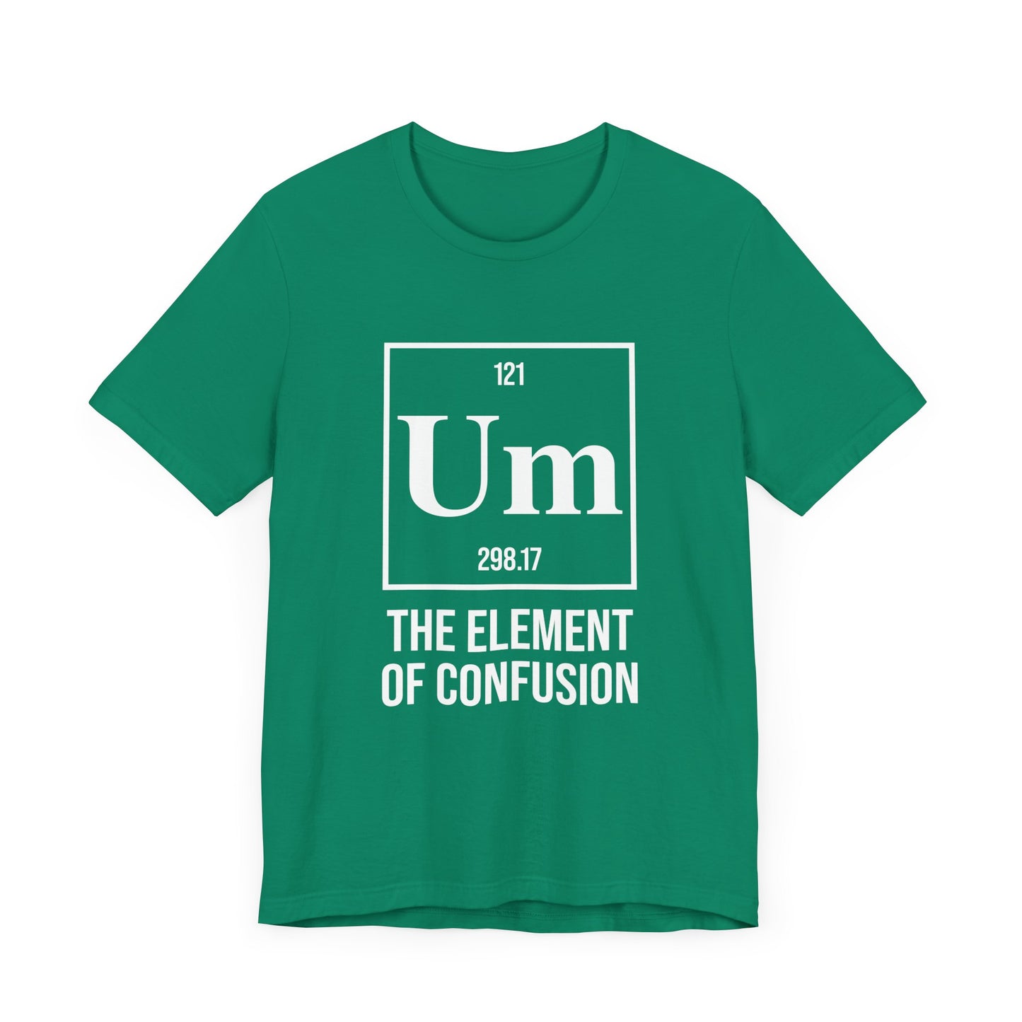 UM Element of Confusion Shirt – Chemistry Periodic Table Pun