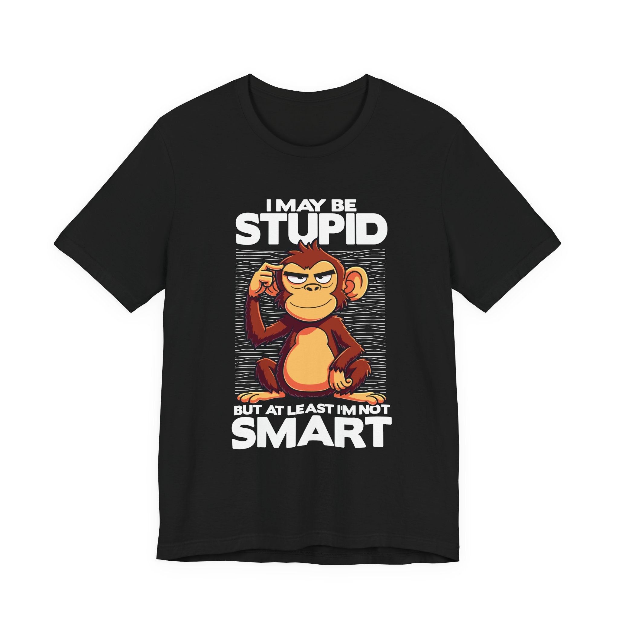 I May Be Stupid But At Least I'm Now Smart Tshirt – Thoughtful Sitting Monkey Graphic