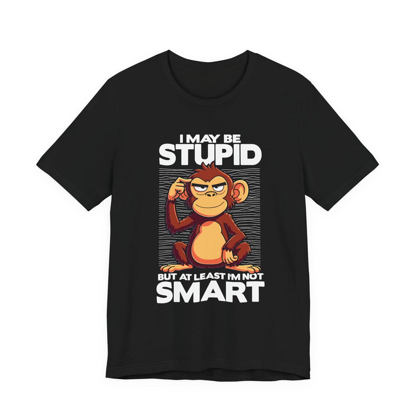 I May Be Stupid But At Least I'm Now Smart Tshirt – Thoughtful Sitting Monkey Graphic