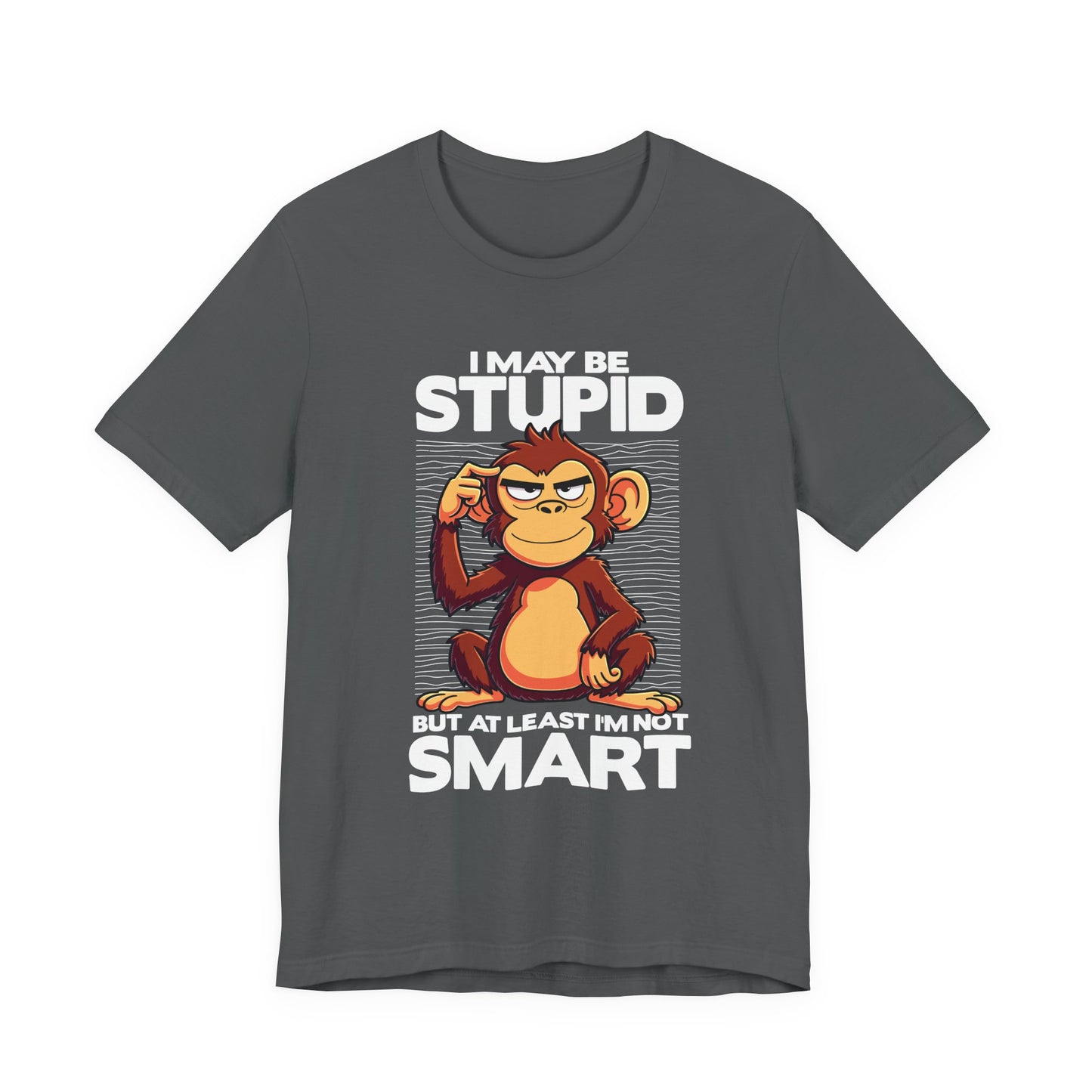 I May Be Stupid But At Least I'm Now Smart Tshirt – Thoughtful Sitting Monkey Graphic