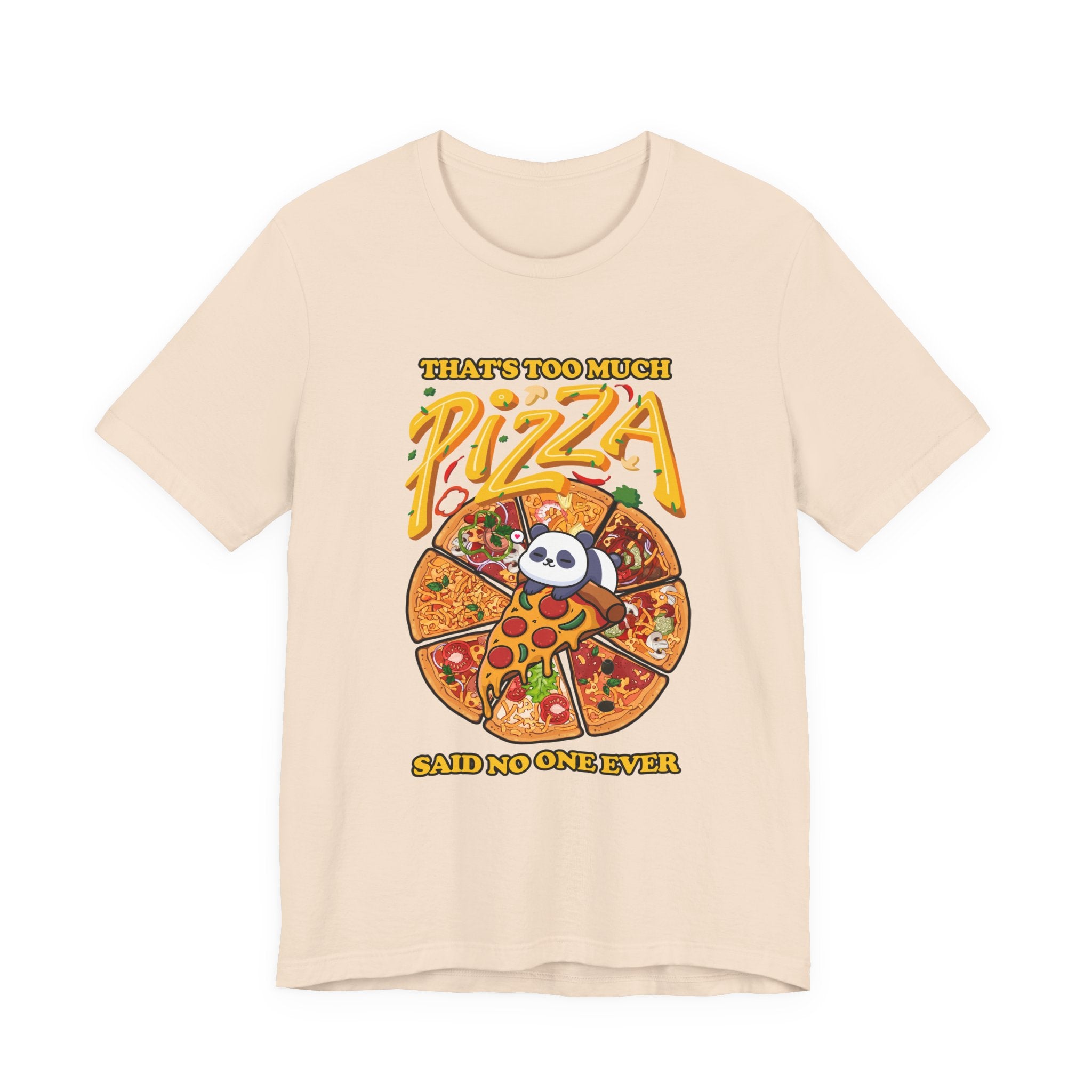 That’s Too Much Pizza Said No One Ever T-Shirt – Adorable Baby Panda and Pizza Slices Graphic Tee