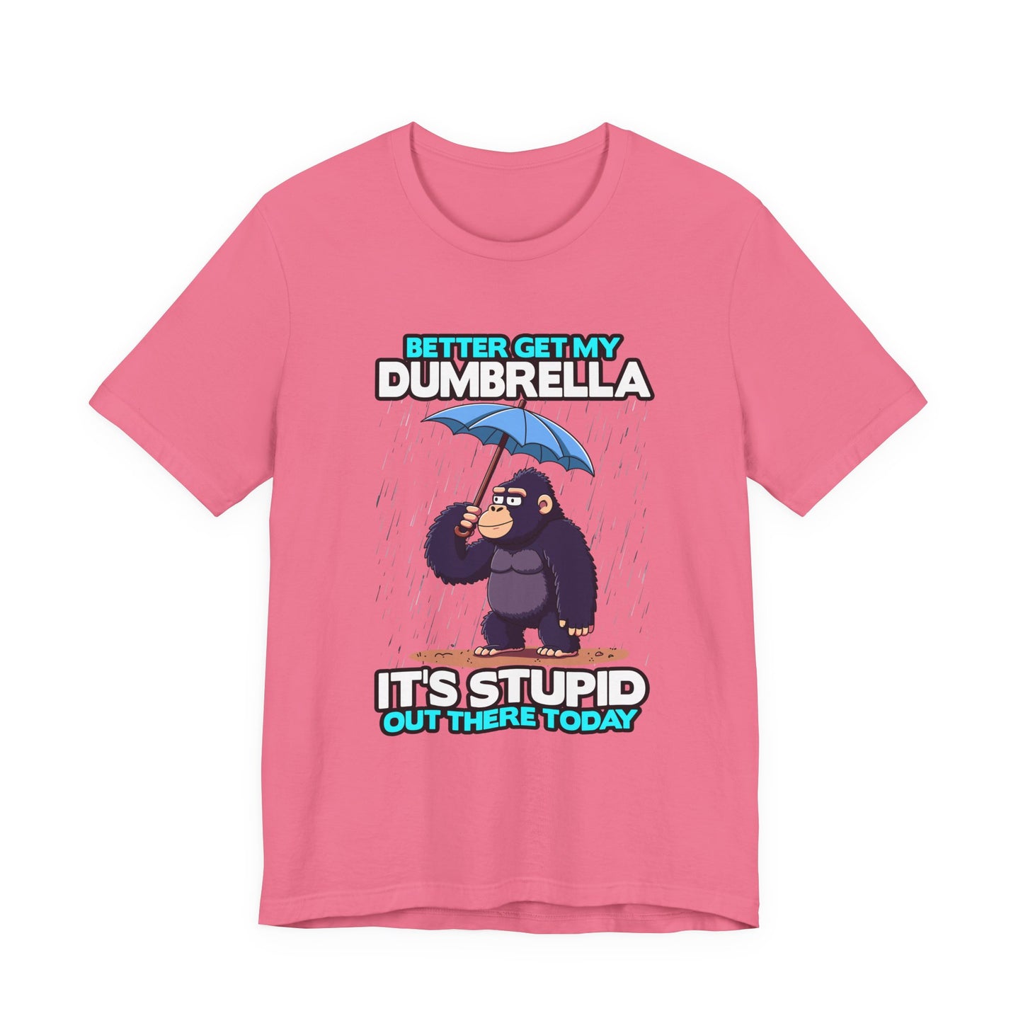 Better Get My Dumbrella Tshirt – Stressed Gorilla with Umbrella in the Rain