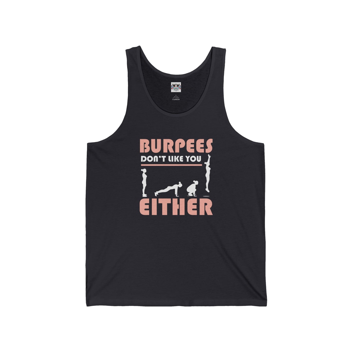 Burpees Don’t Like You Either - Funny Workout Tank Top