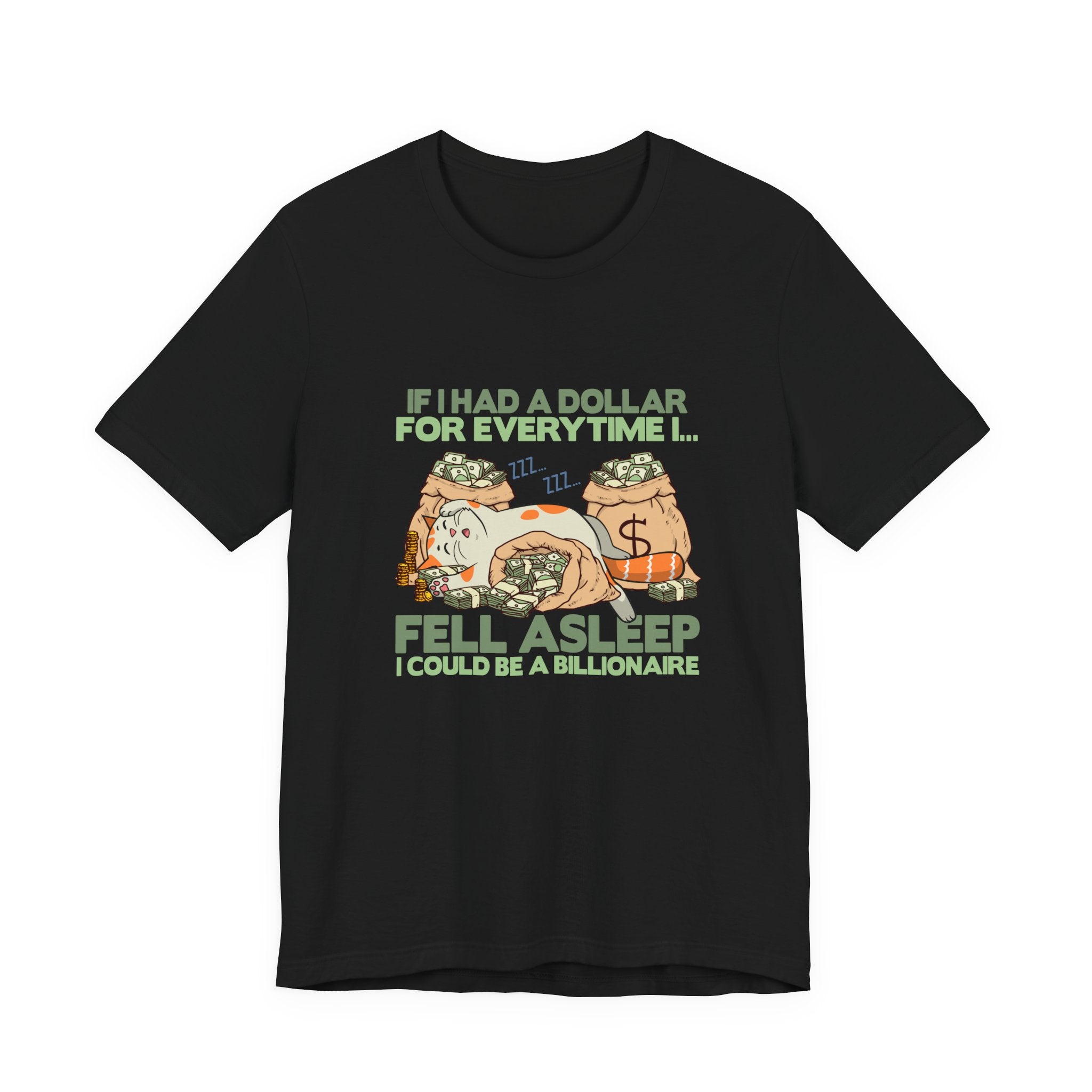 Dollar For Every Time I Fell Asleep I Could Be A Billionaire T-Shirt – Cat Sleeping On Bags Of Cash Graphic Tee