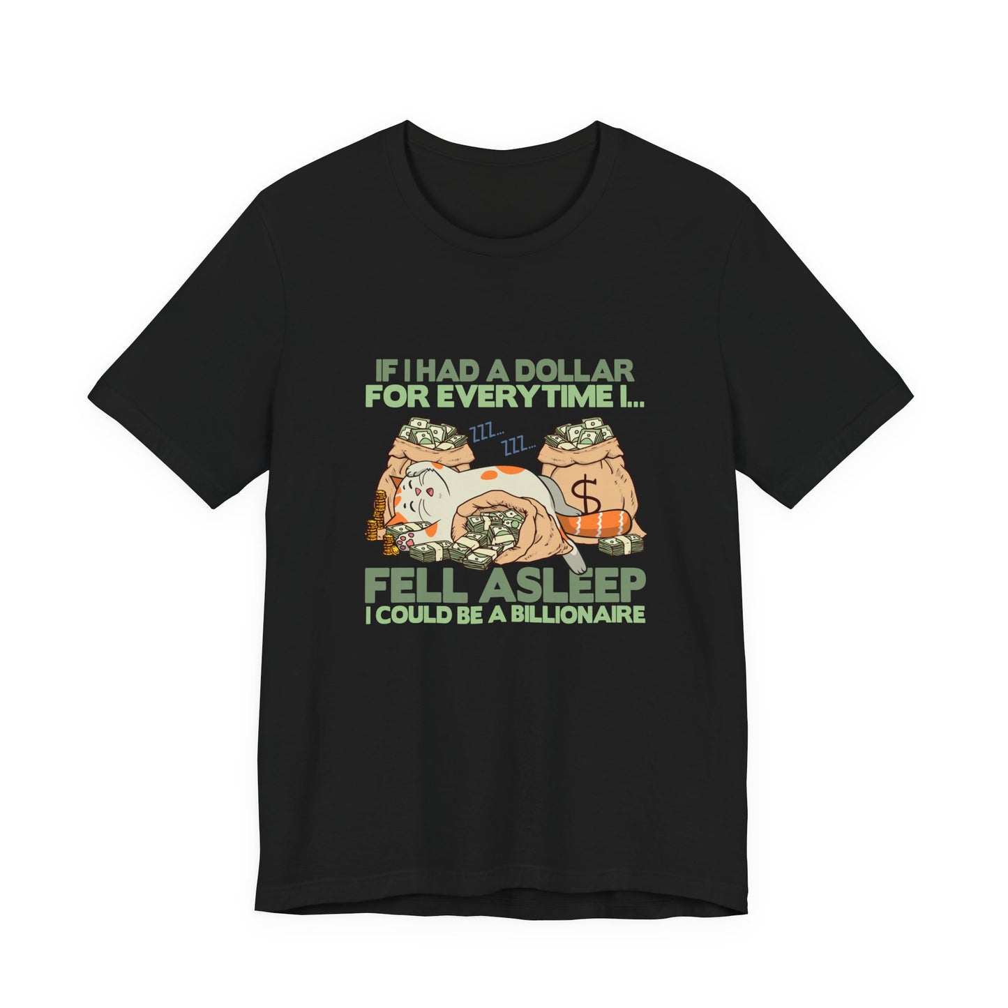 Dollar For Every Time I Fell Asleep I Could Be A Billionaire T-Shirt – Cat Sleeping On Bags Of Cash Graphic Tee