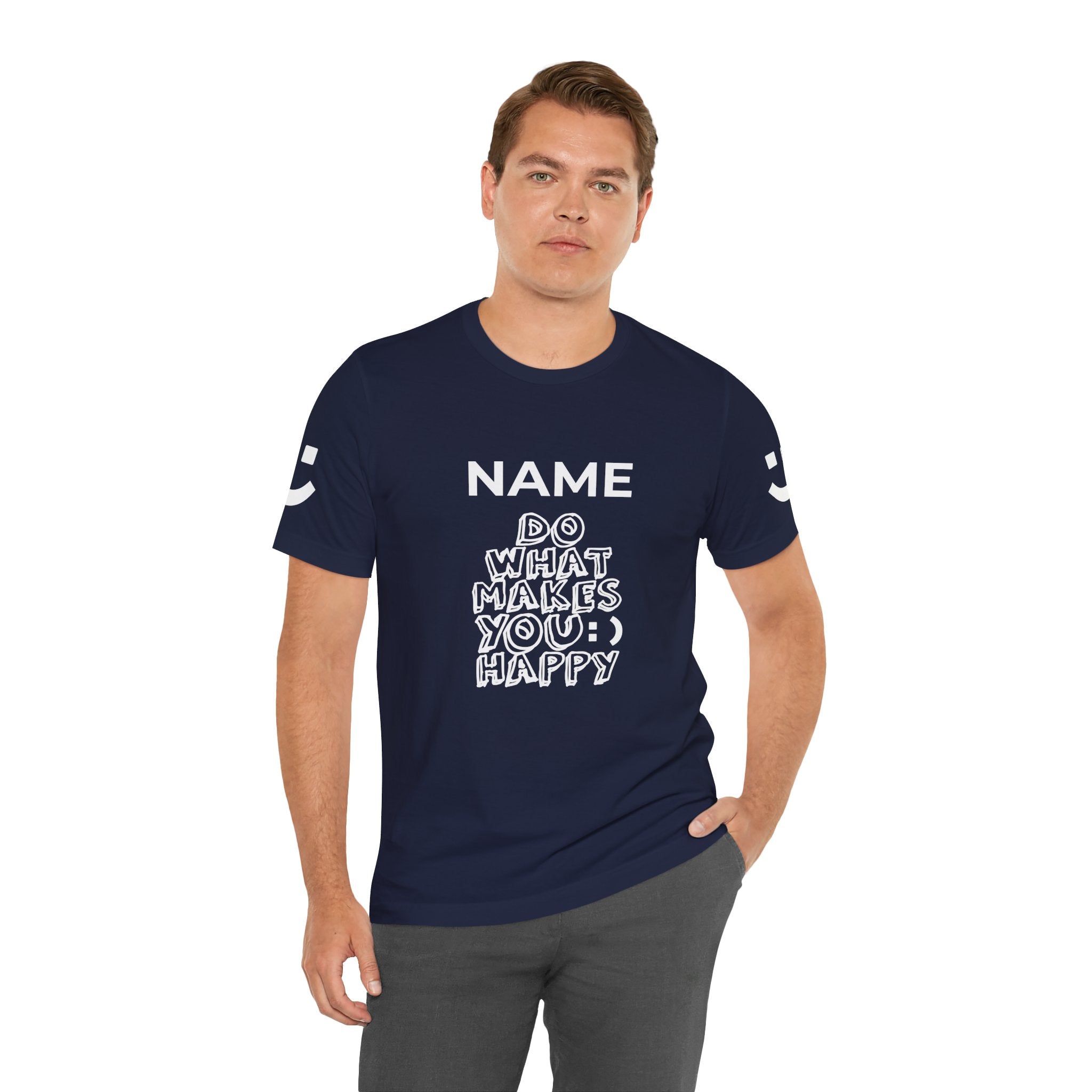 Custom T-Shirt - Do What Makes You Happy T-Shirt – Smiley Face Positive Vibes Motivational Graphic Tee