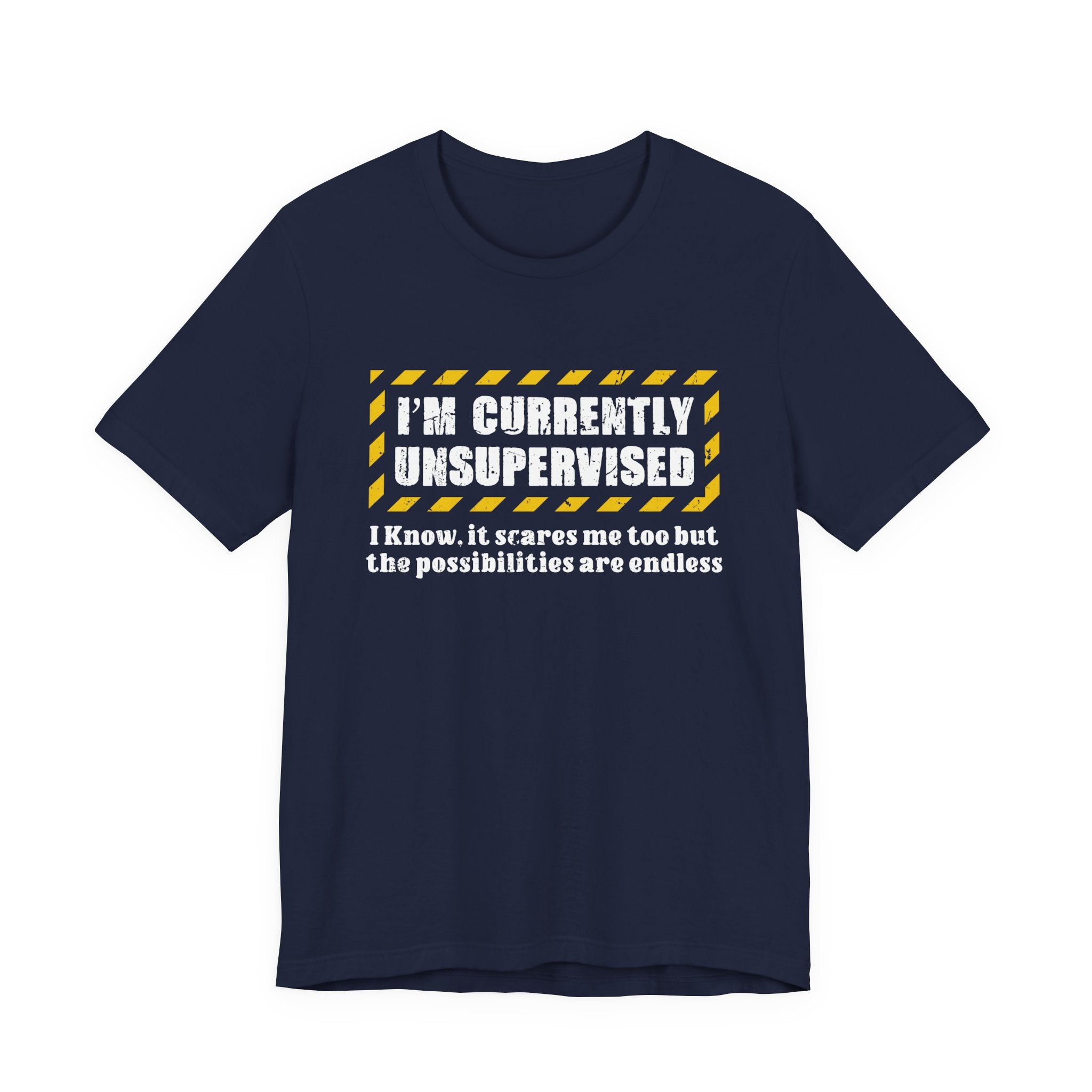 Currently Unsupervised T-Shirt – Funny Caution Alert Humorous Graphic Tee