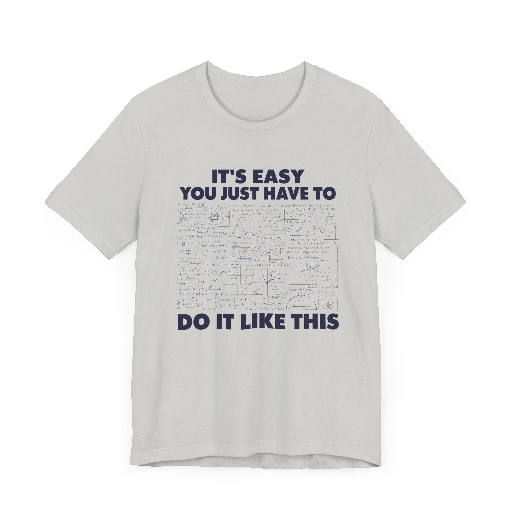 It’s Easy, You Just Have to Do It Like This T-Shirt – Funny Math Equation Graphic Tee