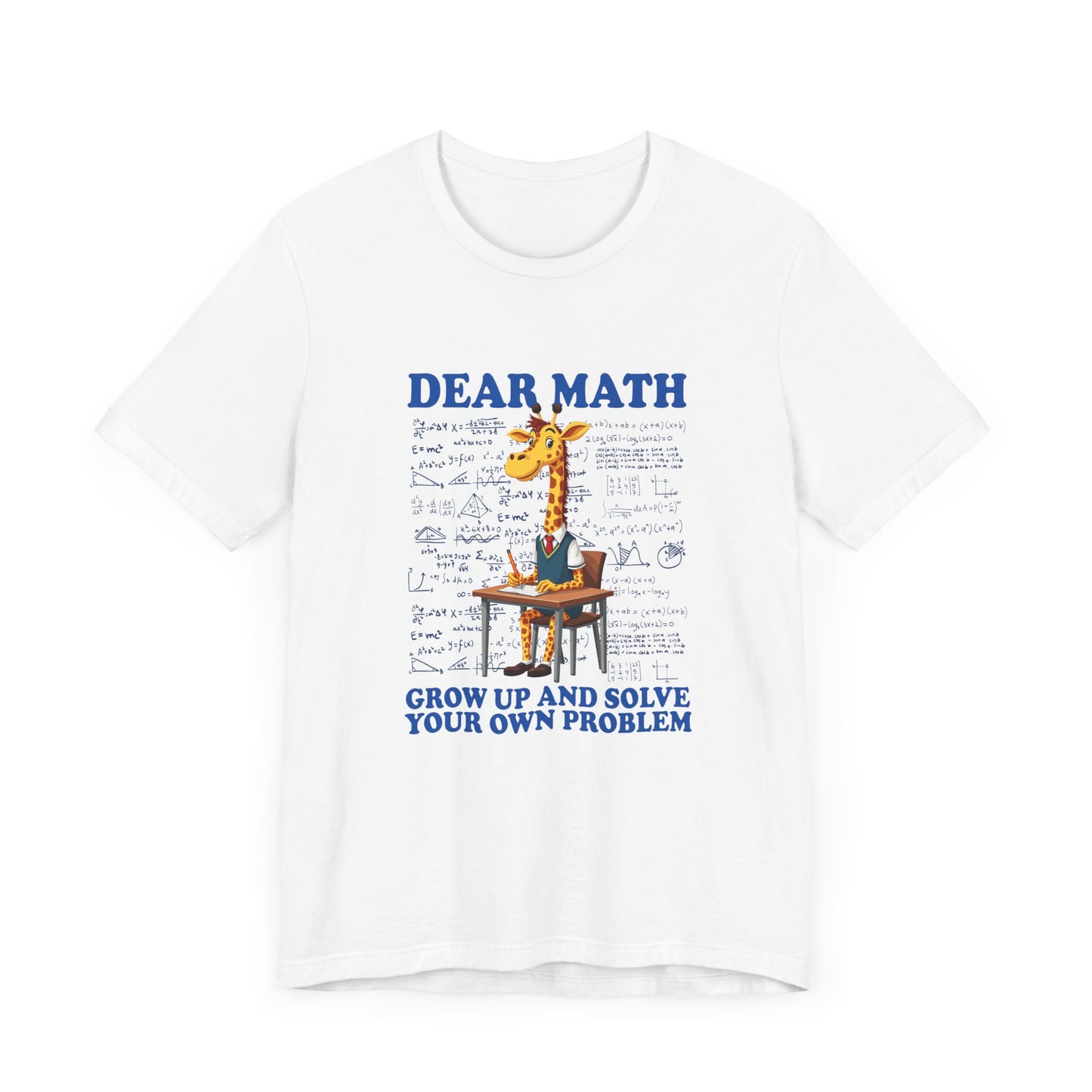 Math Problem Joke Shirt – Dear Math, Solve Your Own Problem Giraffe Design