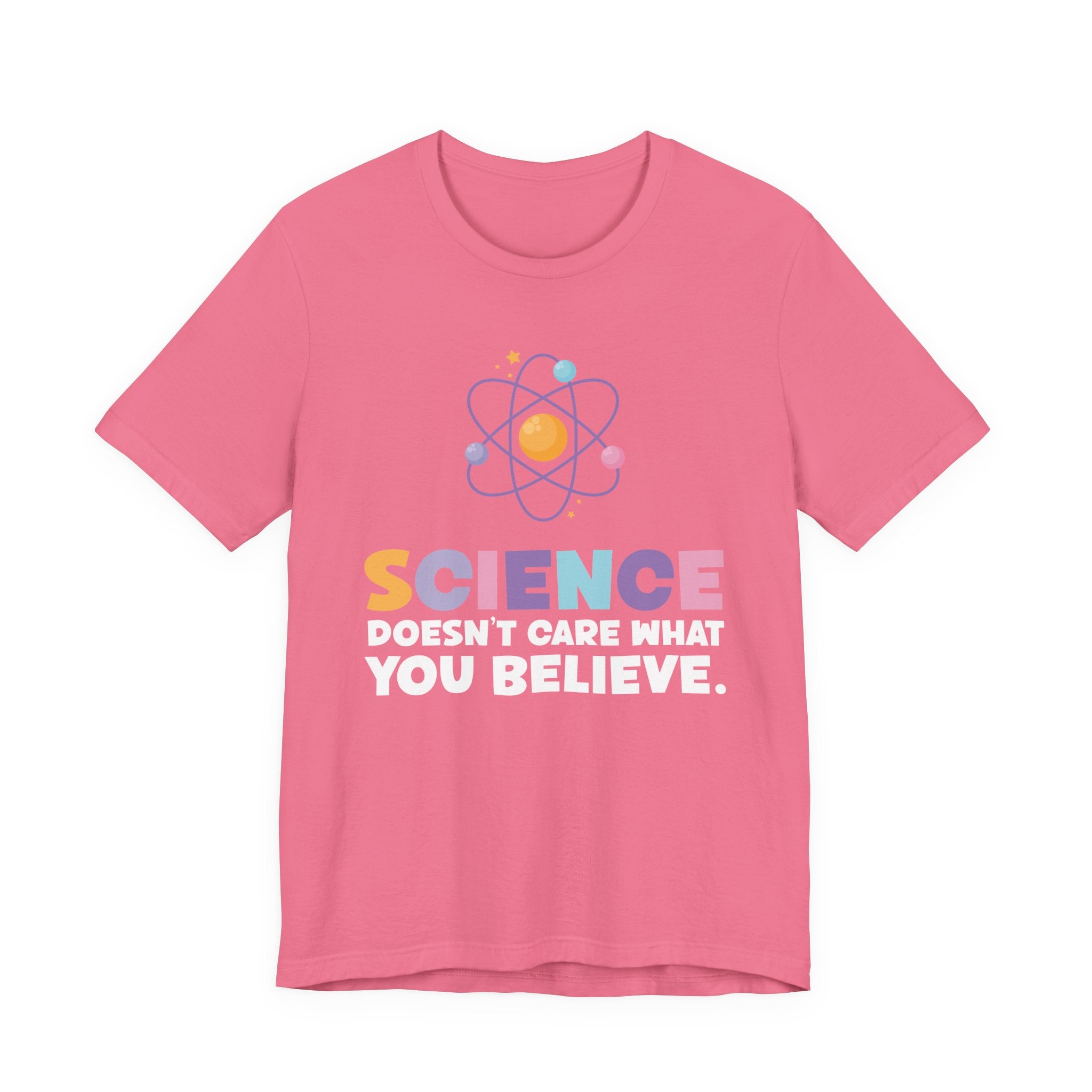 Science Doesn’t Care What You Believe T-Shirt – Atom Graphic STEM Statement Tee
