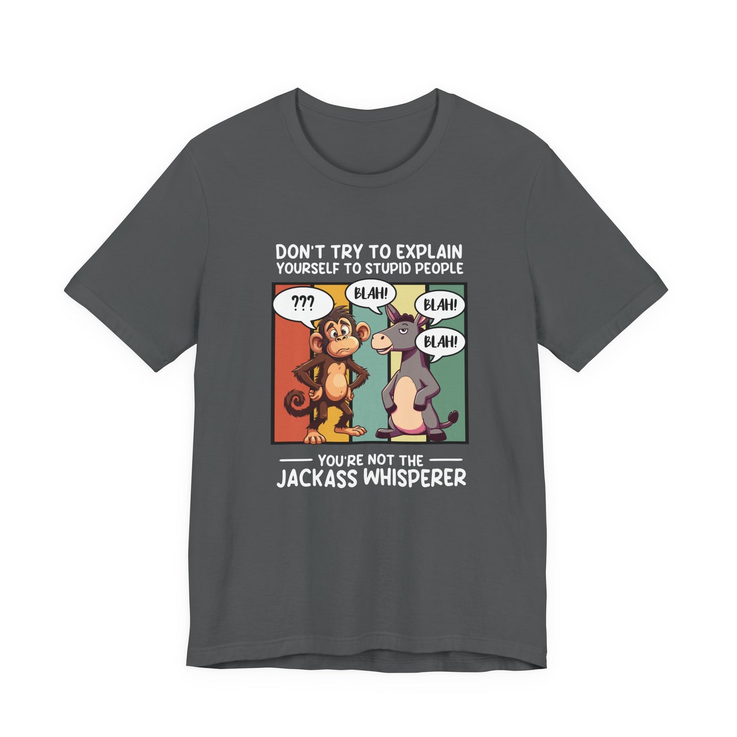 Don’t Try to Explain Yourself to Stupid People Tshirt – Confused Monkey & Blabbering Donkey Humor