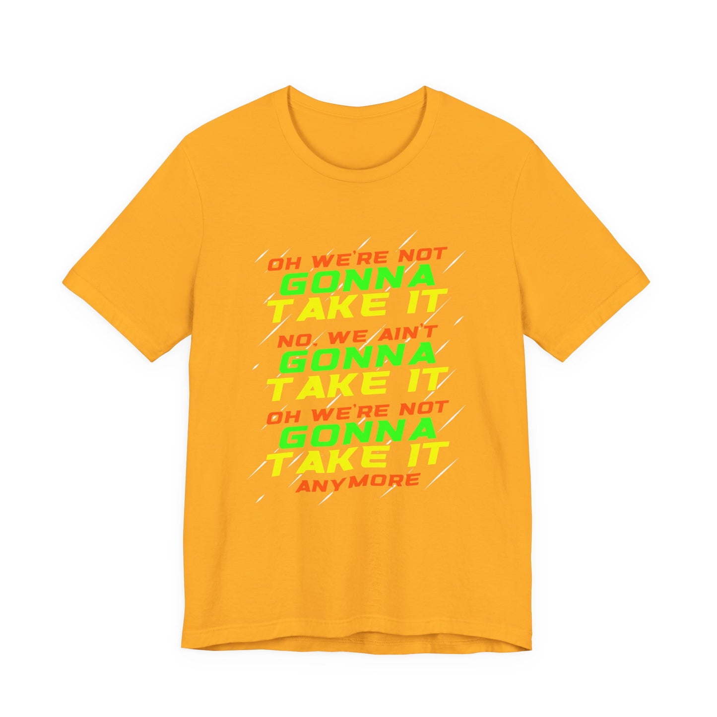Not Gonna Take It Anymore T-Shirt – Bold Rebellion and Empowerment Statement Tee