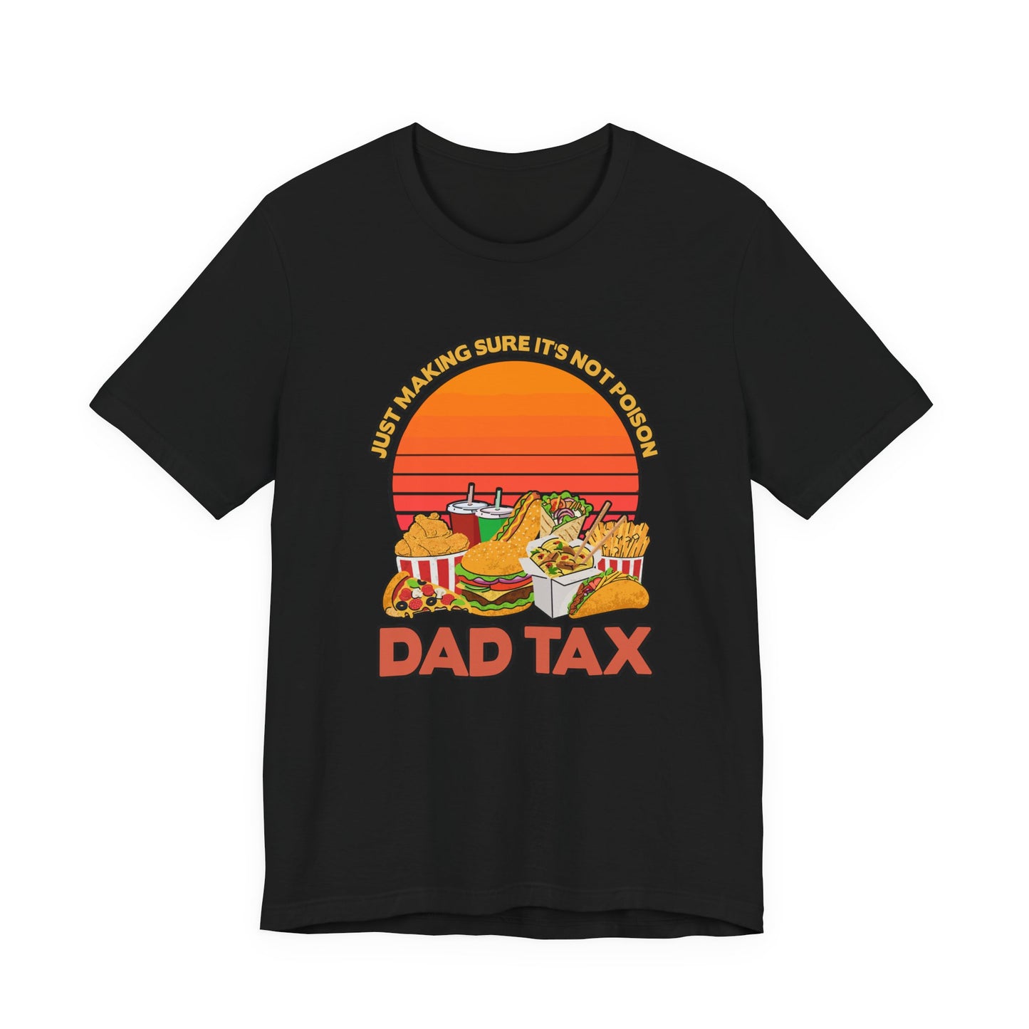 Dad Tax Tshirt – "Just Making Sure It’s Not Poison" with Snack Pile Graphic