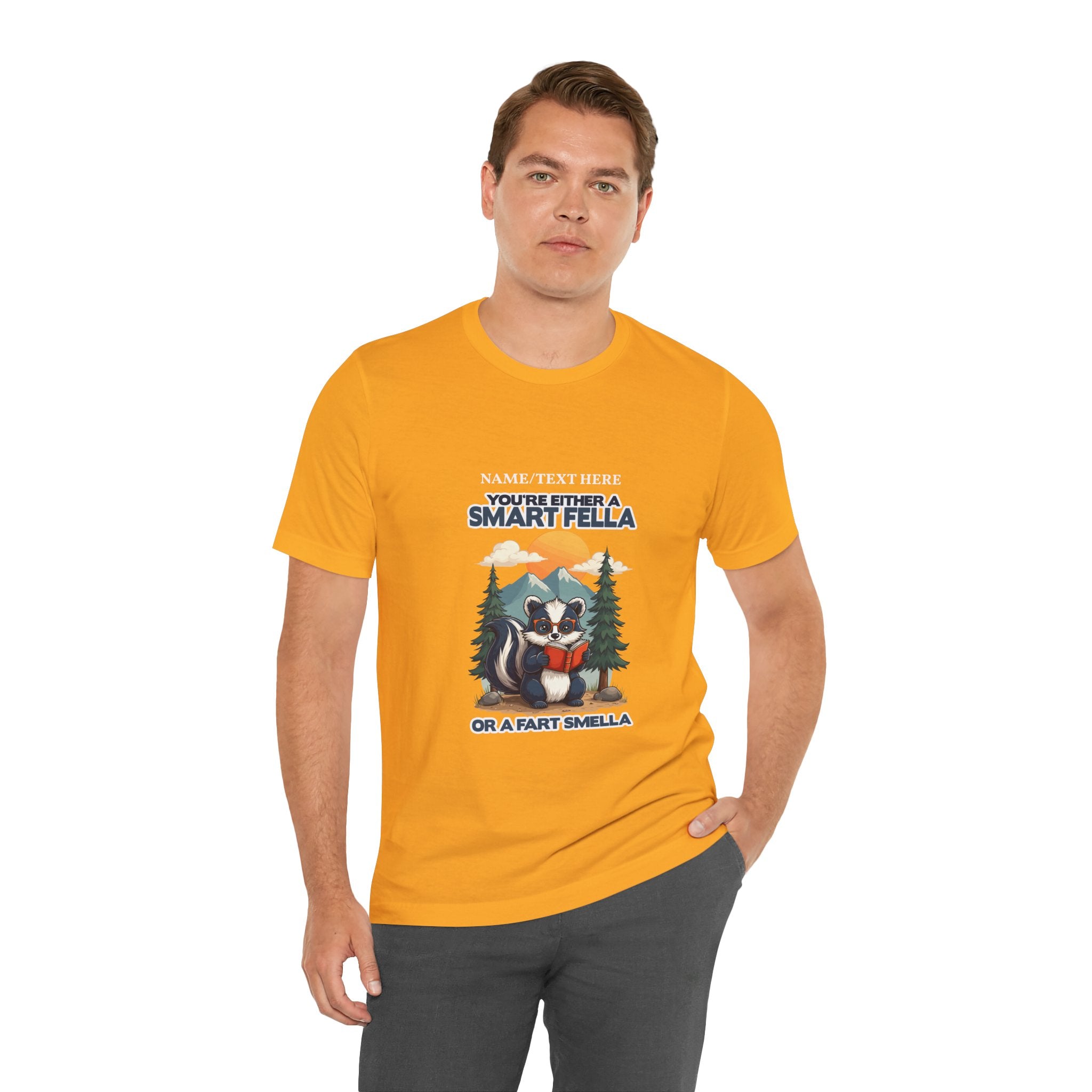 Custom T-Shirt - You're Either a Smart Fella or a Fart Smella Tshirt
