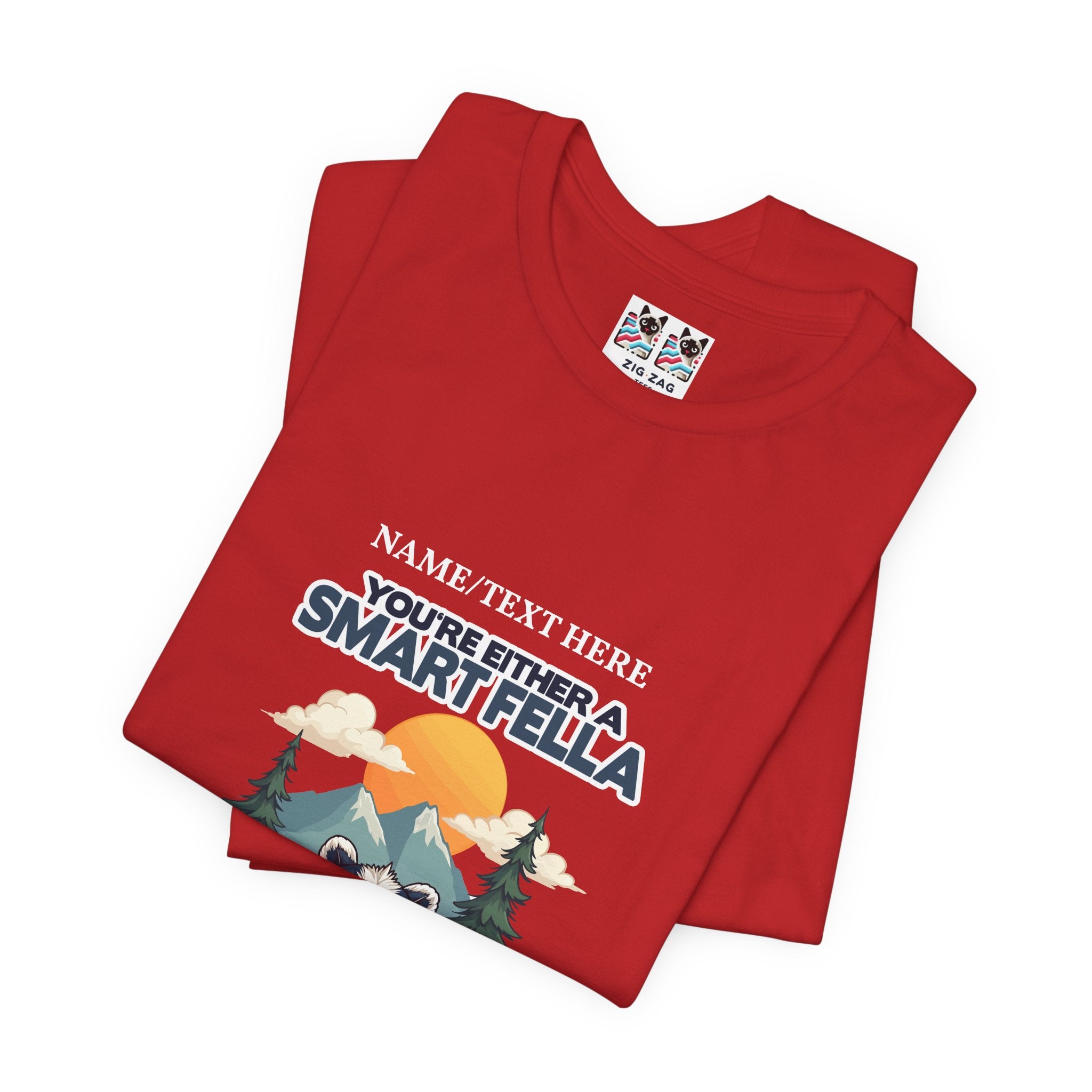 Custom T-Shirt - You're Either a Smart Fella or a Fart Smella Tshirt