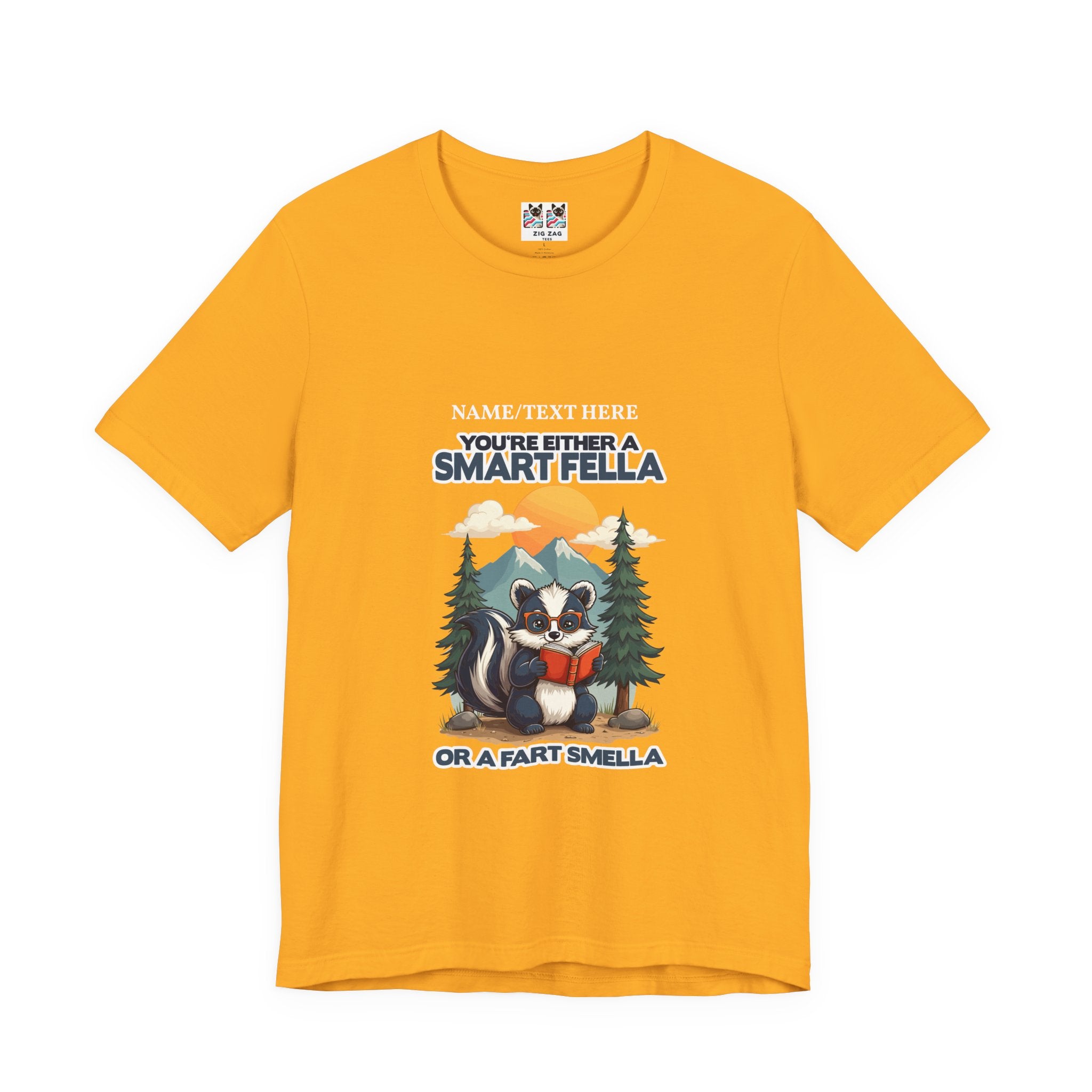 Custom T-Shirt - You're Either a Smart Fella or a Fart Smella Tshirt