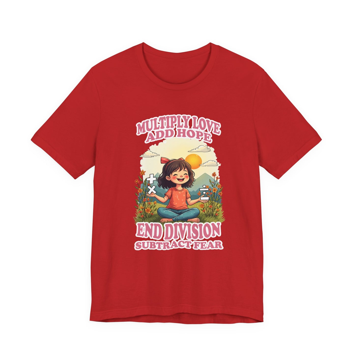 Multiply Love and Hope, End Division and Subtract Fear – Inspirational Math Symbols Kids Tshirt
