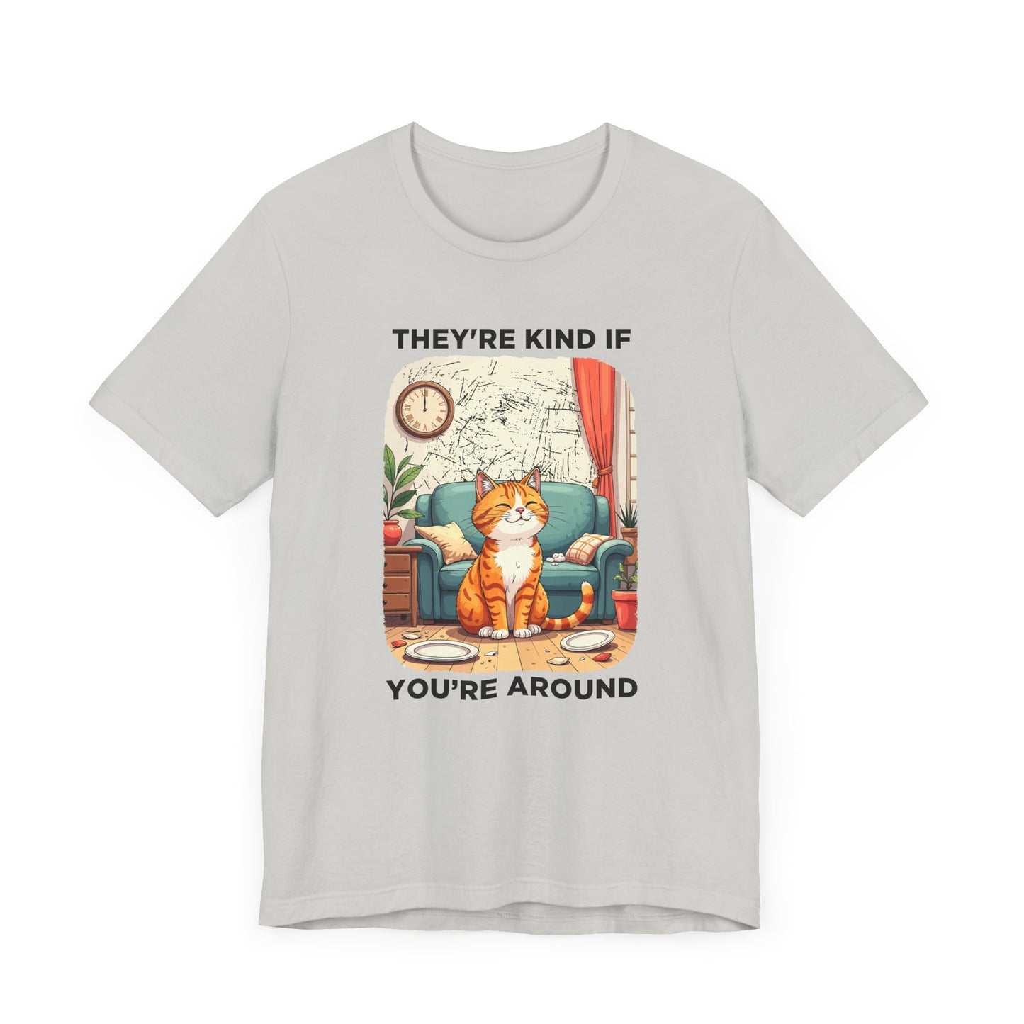 They Are Kind If You Are Around – Mischievous Cat Chaos Living Room Graphic T-Shirt