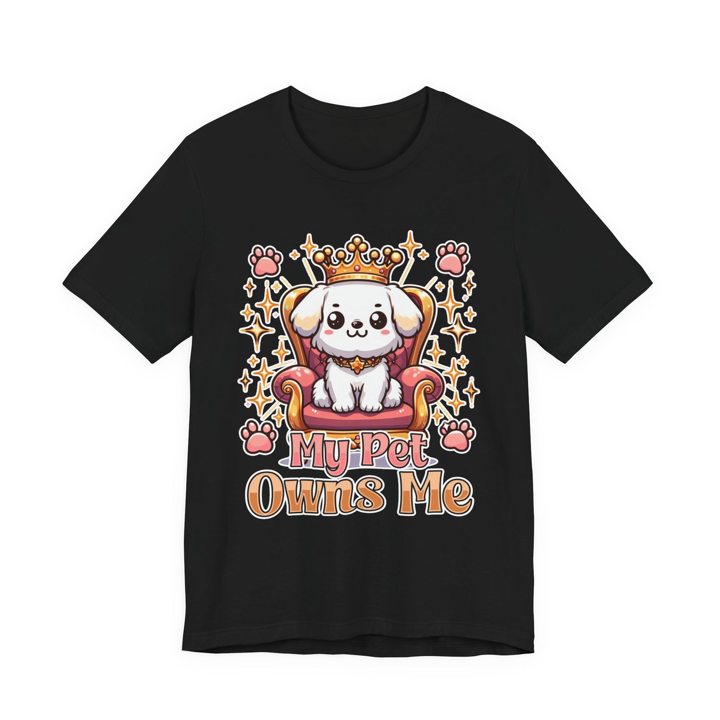 My Pet Owns Me - Cute Dog Royalty T-Shirt