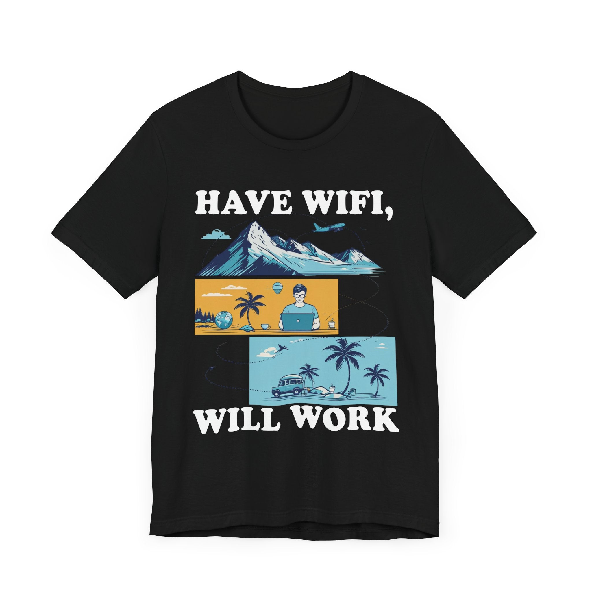 Have WiFi Will Work | Remote Work Digital Nomad T-Shirt