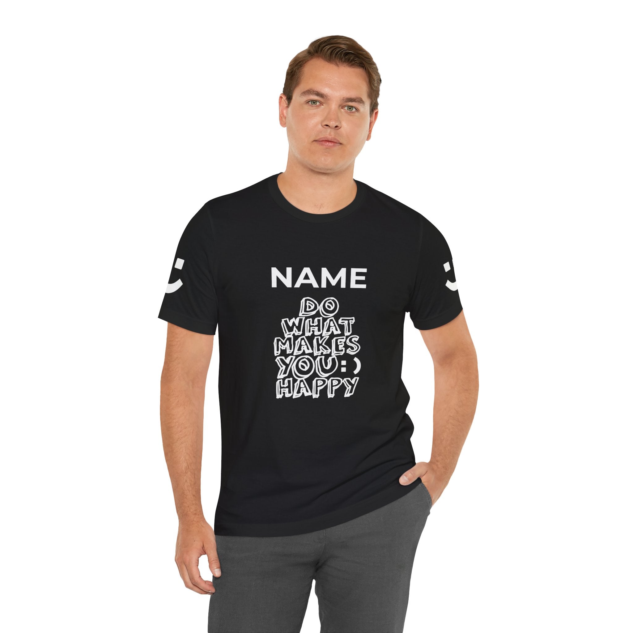 Custom T-Shirt - Do What Makes You Happy T-Shirt – Smiley Face Positive Vibes Motivational Graphic Tee