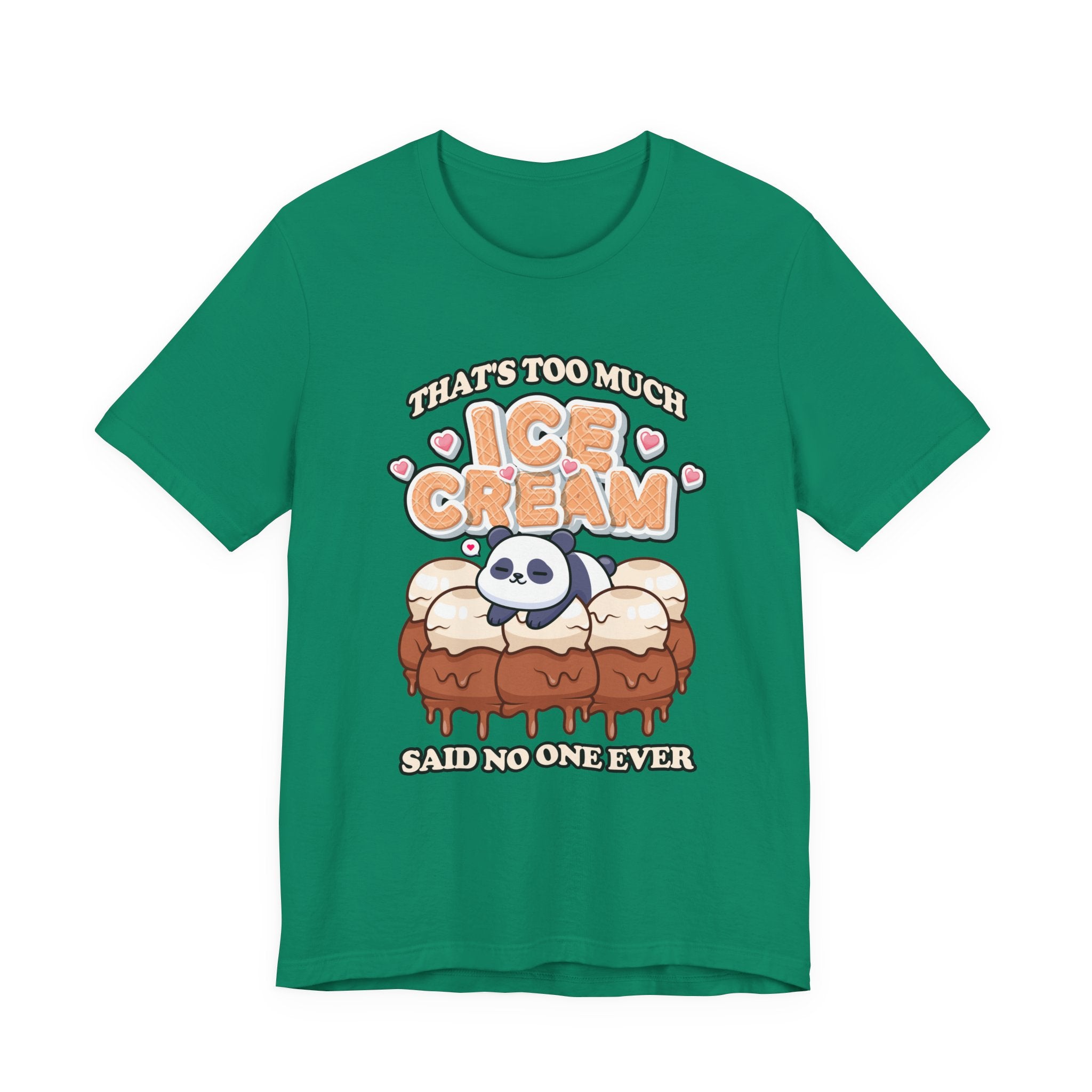 That’s Too Much Ice Cream Said No One Ever T-Shirt – Cute Baby Panda and Ice Cream Scoops Graphic Tee