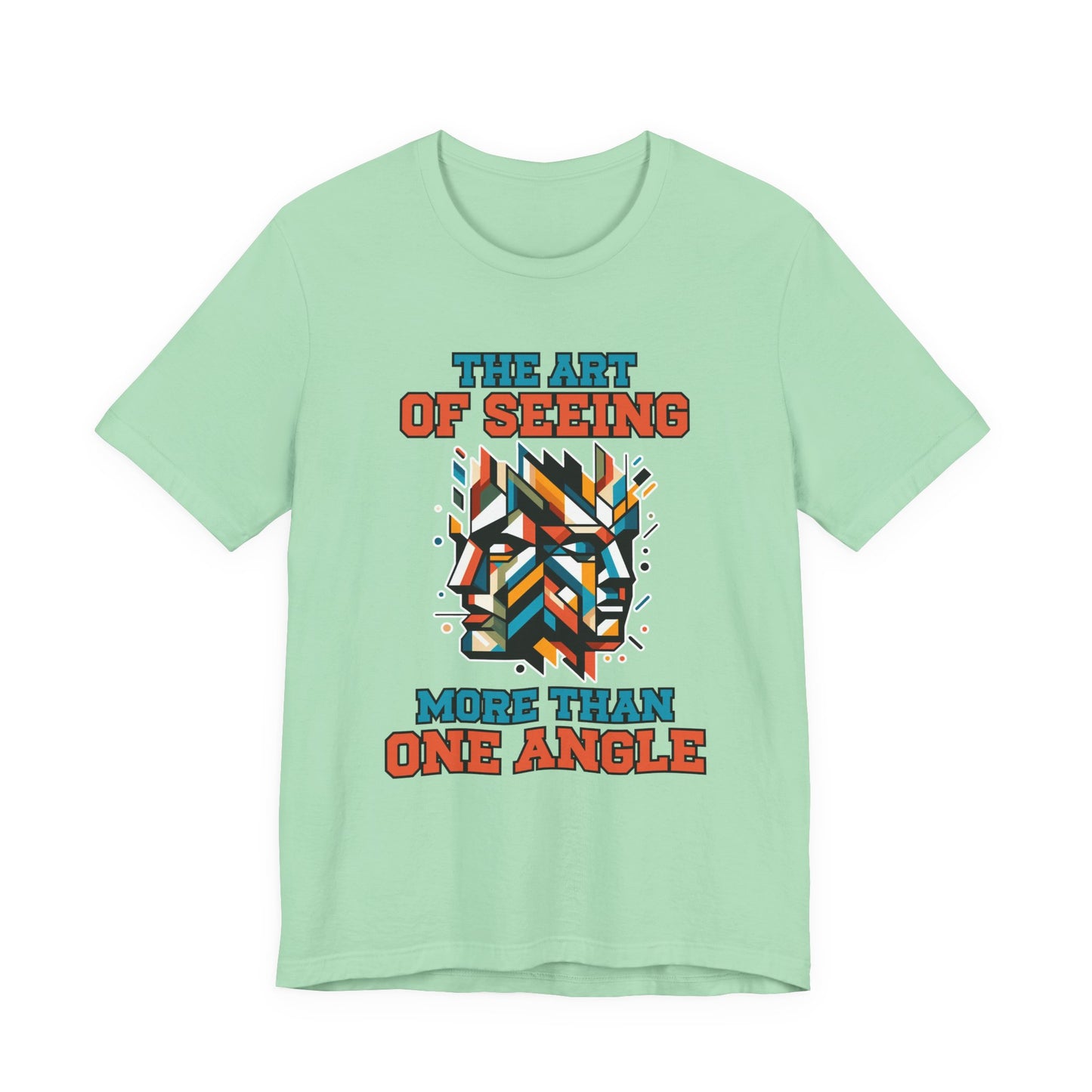 The Art of Seeing More Than One Angle Tshirt – Geometric Faces in Colorful Shapes