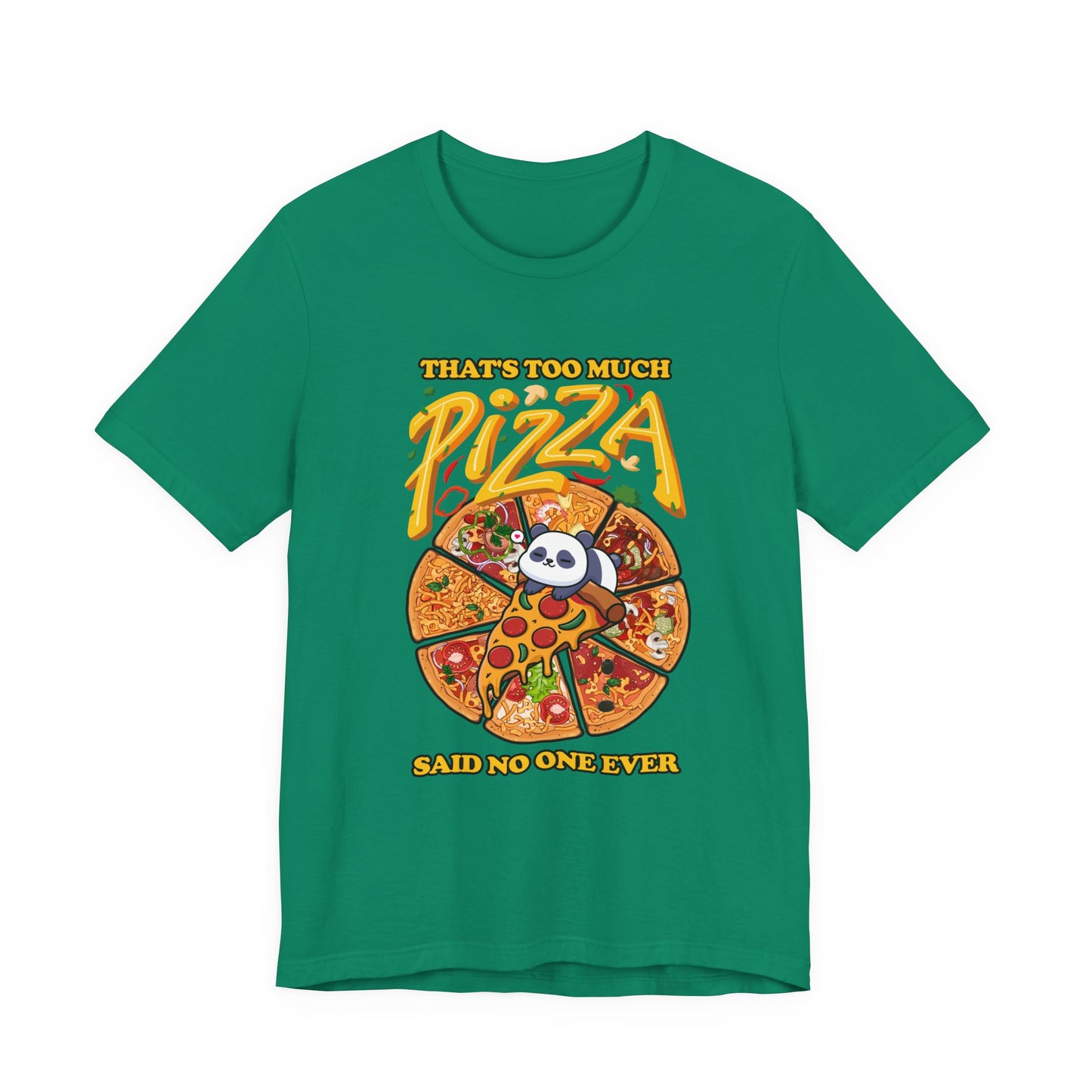 That’s Too Much Pizza Said No One Ever T-Shirt – Adorable Baby Panda and Pizza Slices Graphic Tee