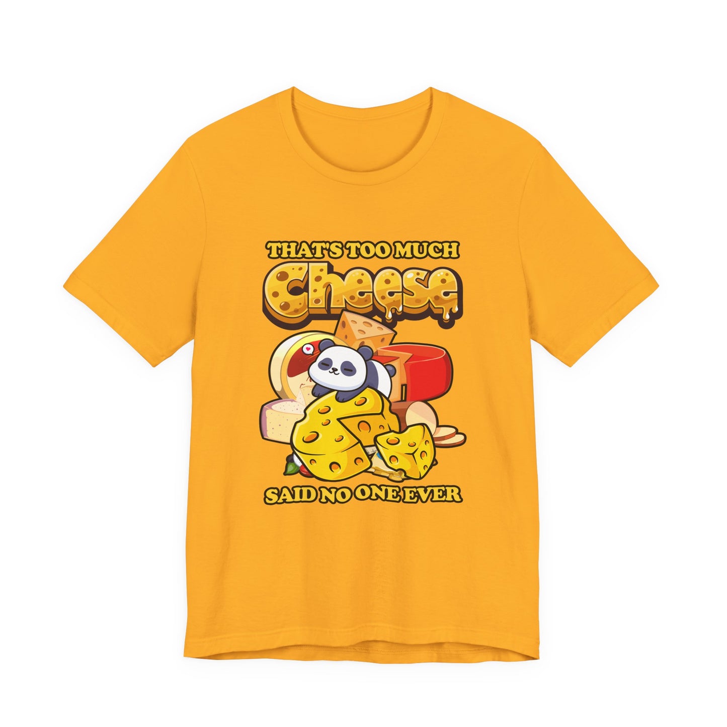 That’s Too Much Cheese Said No One Ever T-Shirt – Adorable Baby Panda and Cheese Graphic Tee
