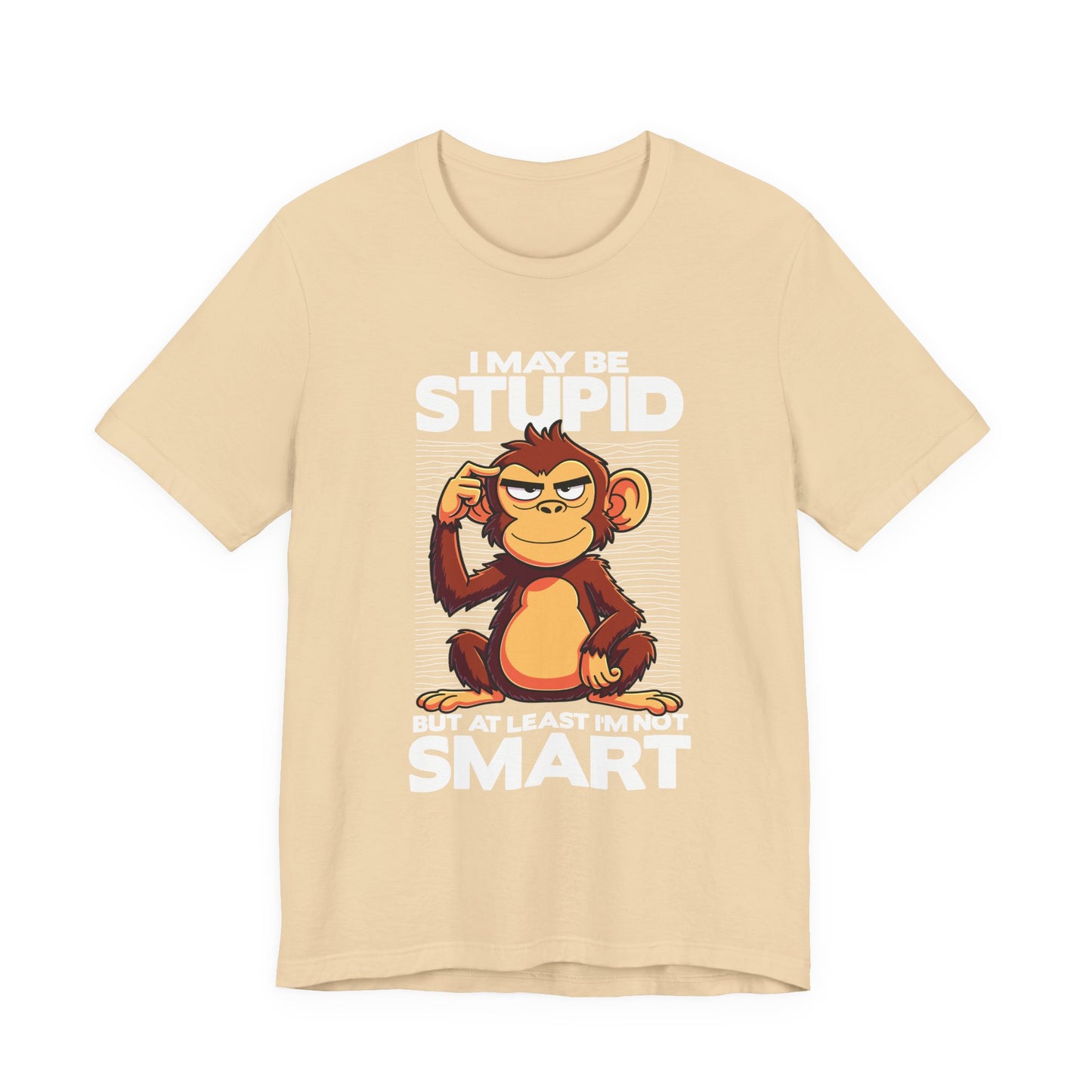 I May Be Stupid But At Least I'm Now Smart Tshirt – Thoughtful Sitting Monkey Graphic