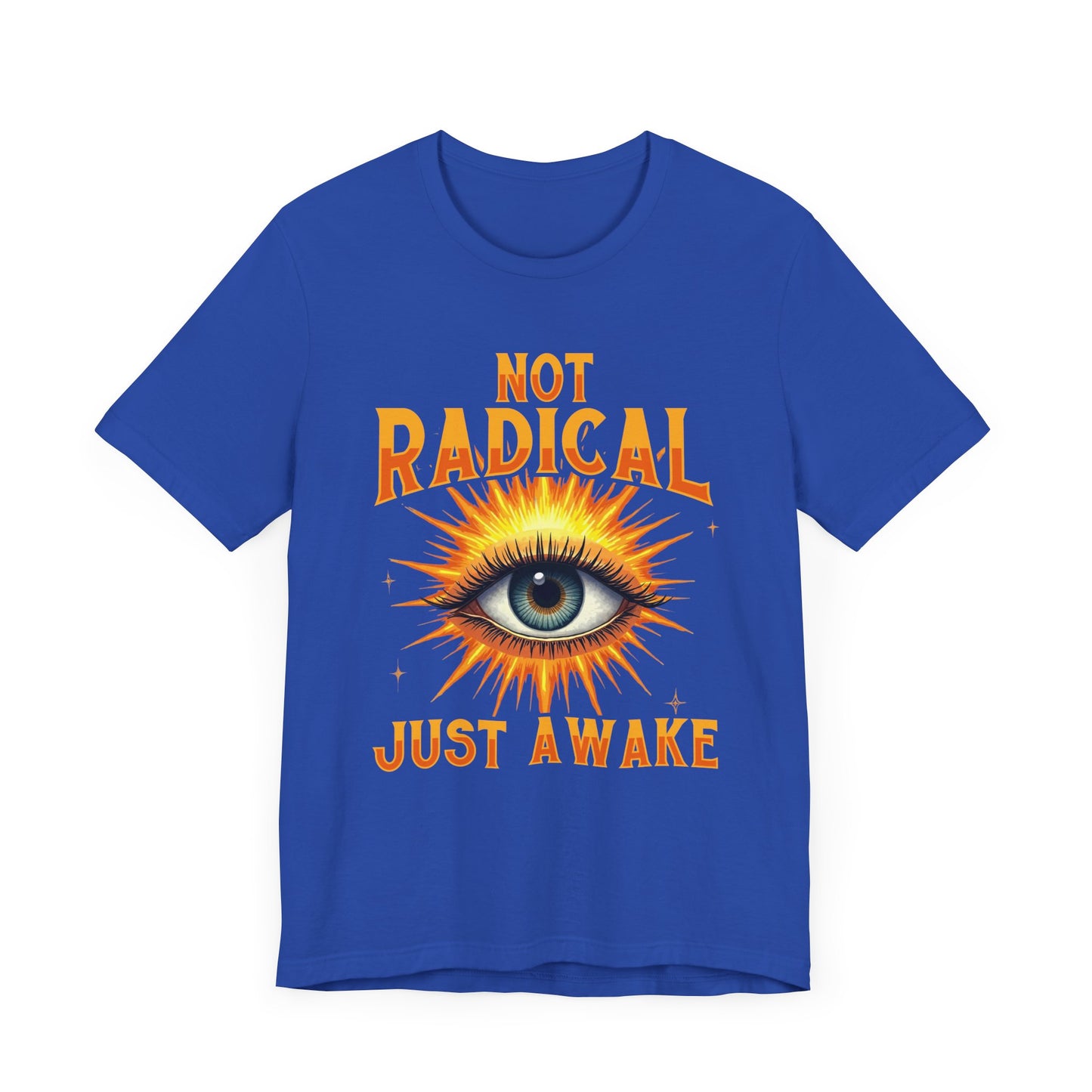 Not Radical, Just Awake | Bold Open Eye with Flashy Glow T-Shirt