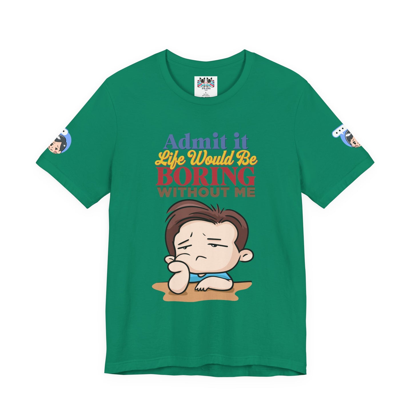 Admit It Life Would Be Boring Without Me T-Shirt – Funny Confidence Humor Graphic Tee