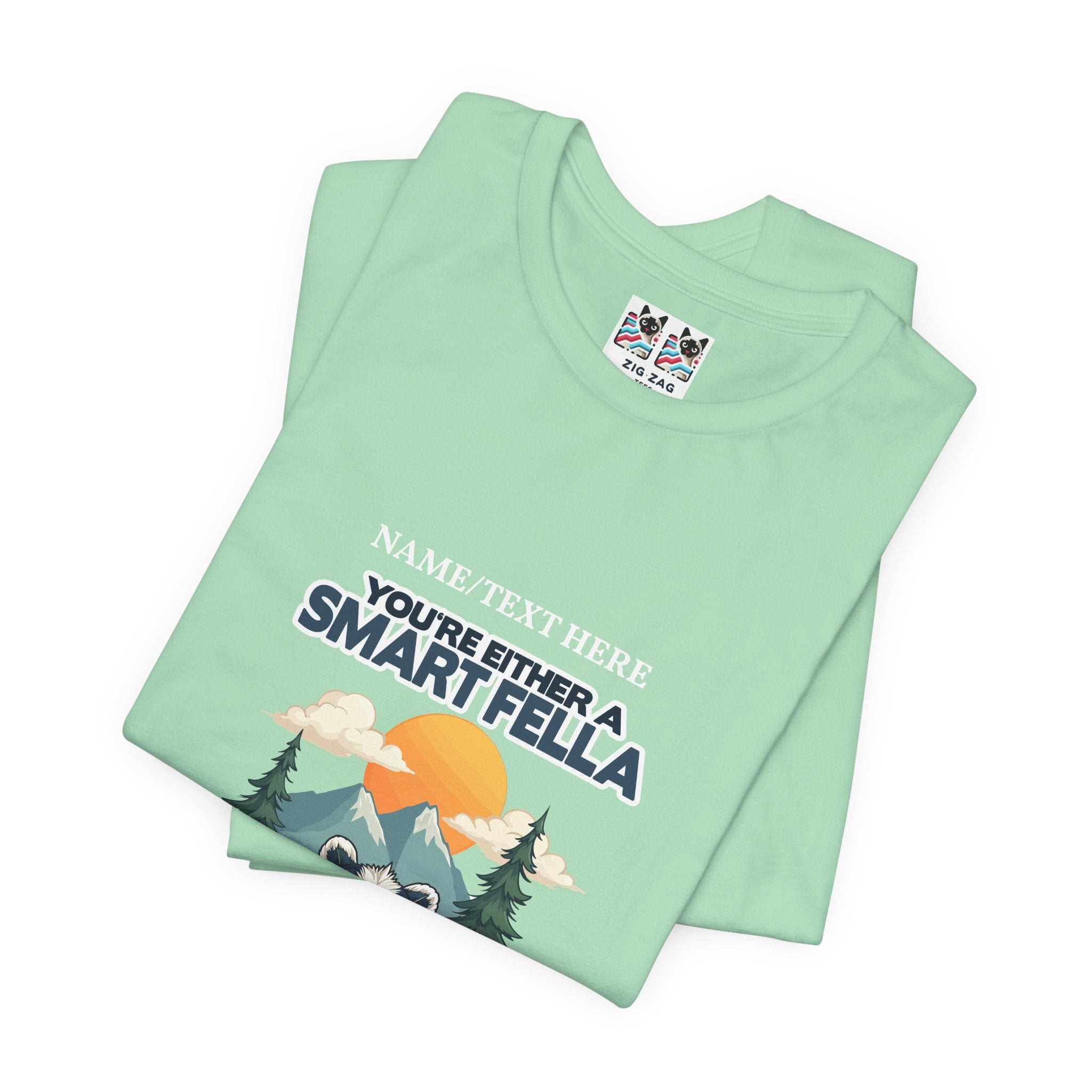 Custom T-Shirt - You're Either a Smart Fella or a Fart Smella Tshirt