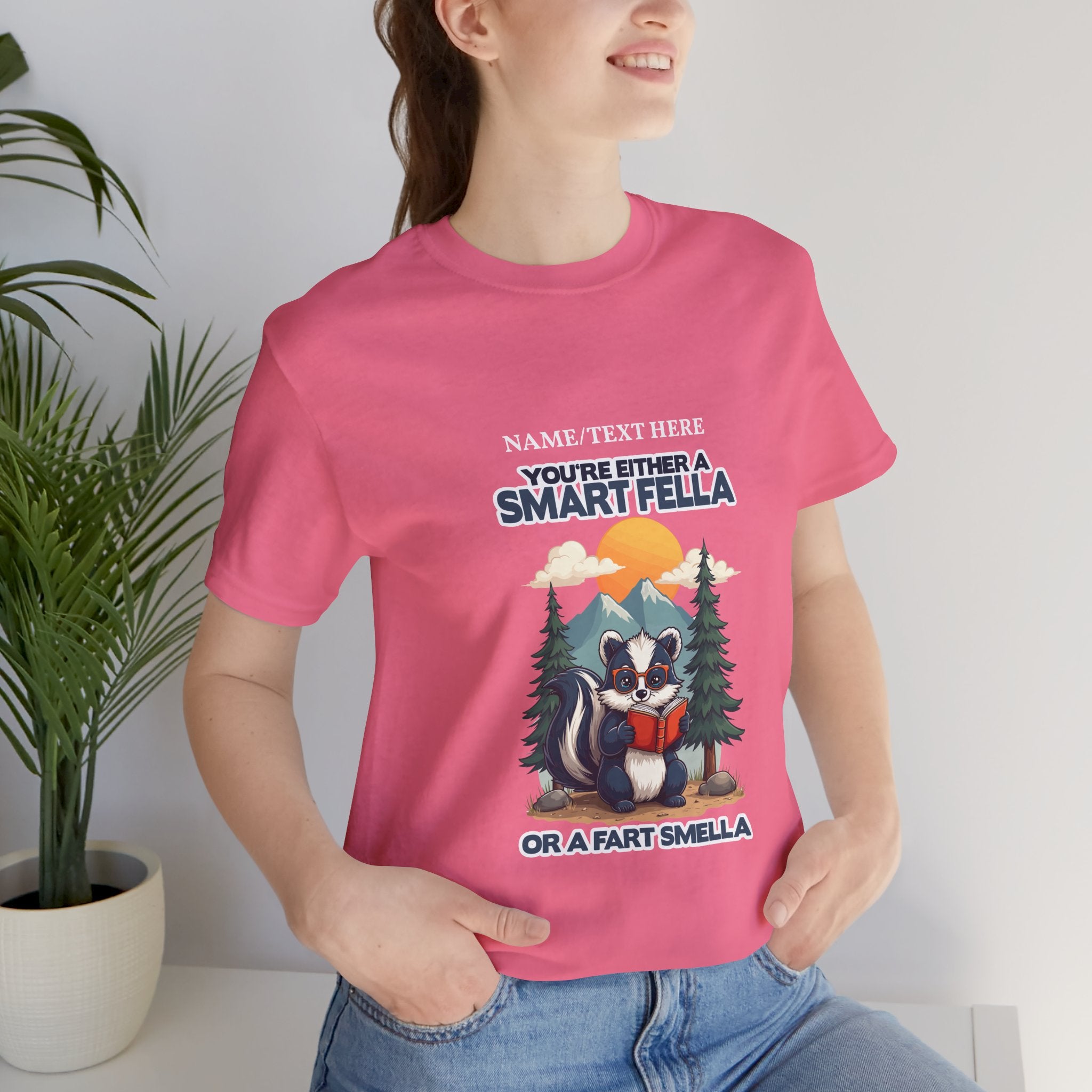 Custom T-Shirt - You're Either a Smart Fella or a Fart Smella Tshirt