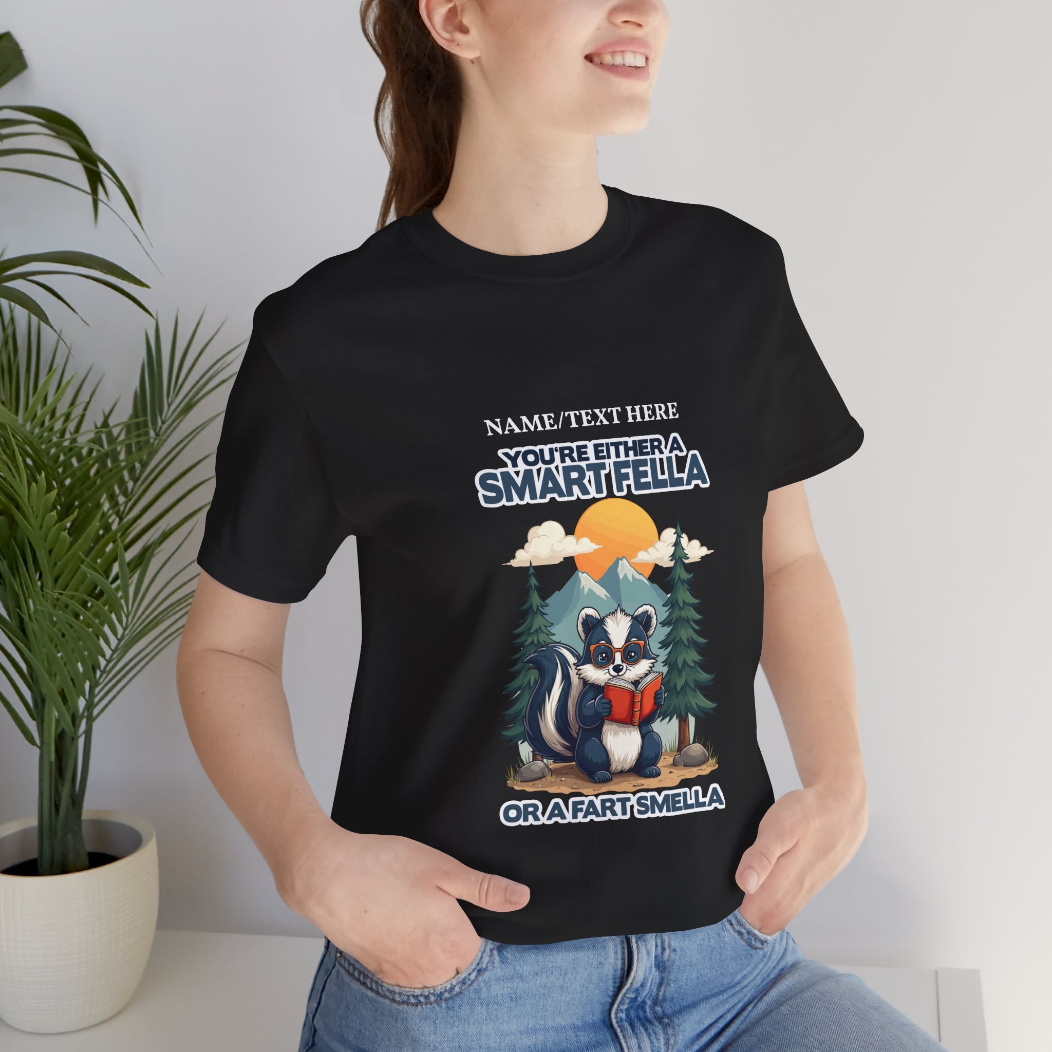 Custom T-Shirt - You're Either a Smart Fella or a Fart Smella Tshirt