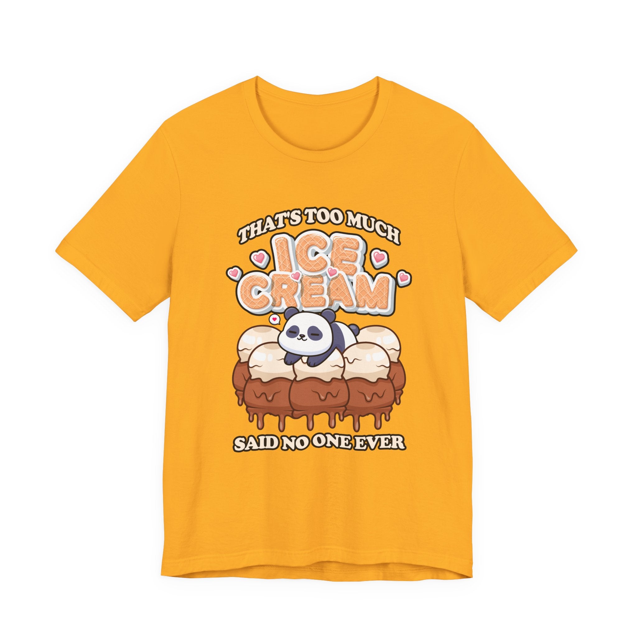That’s Too Much Ice Cream Said No One Ever T-Shirt – Cute Baby Panda and Ice Cream Scoops Graphic Tee