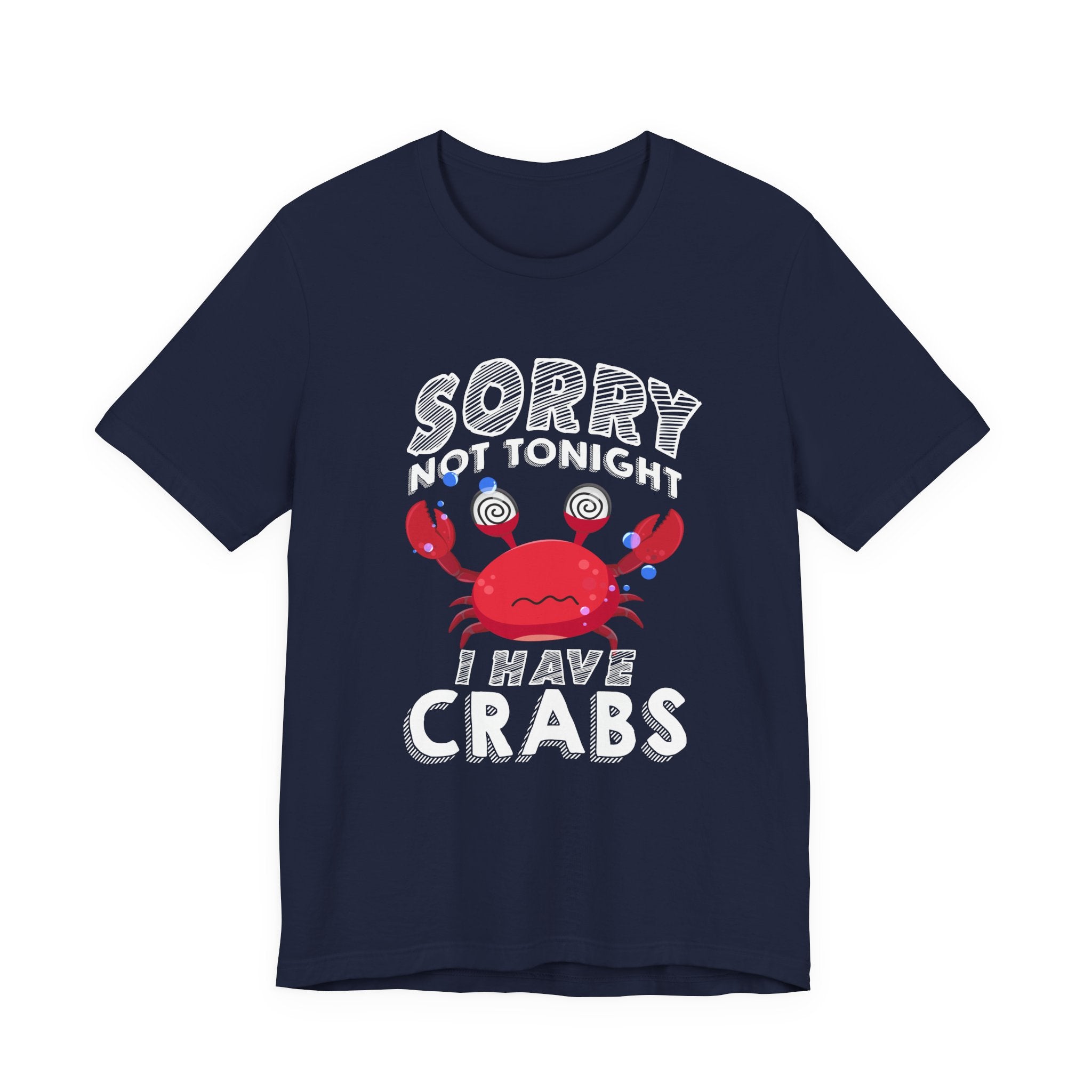 Sorry Not Tonight I Have Crabs Tshirt – Funny Worried Crab with Rolling Eyes Graphic