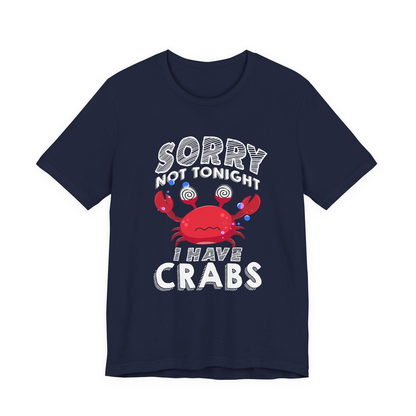 Sorry Not Tonight I Have Crabs Tshirt – Funny Worried Crab with Rolling Eyes Graphic