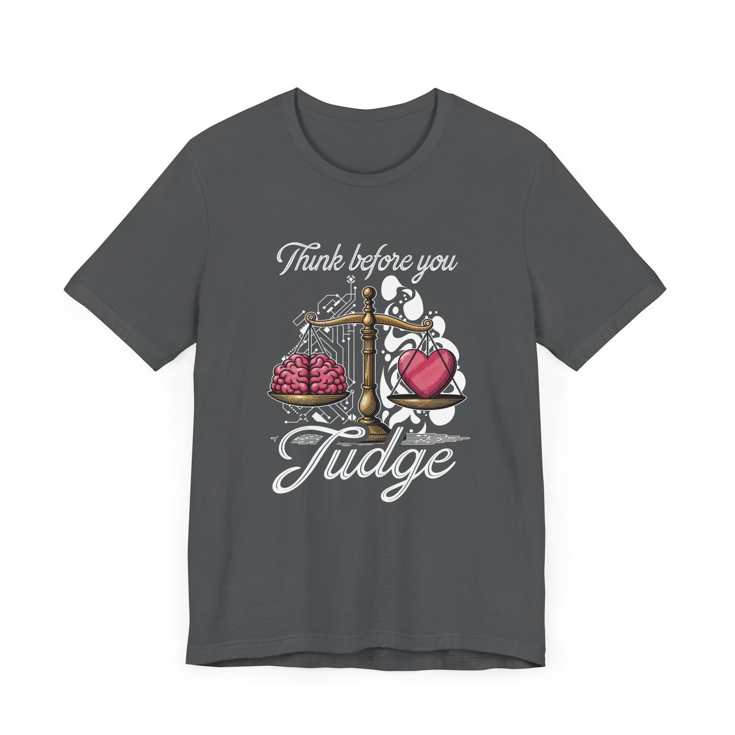 Think Before You Judge Shirt Conscious Reminder Graphic Tee Promoting Empathy and Understanding Before Making Assumptions