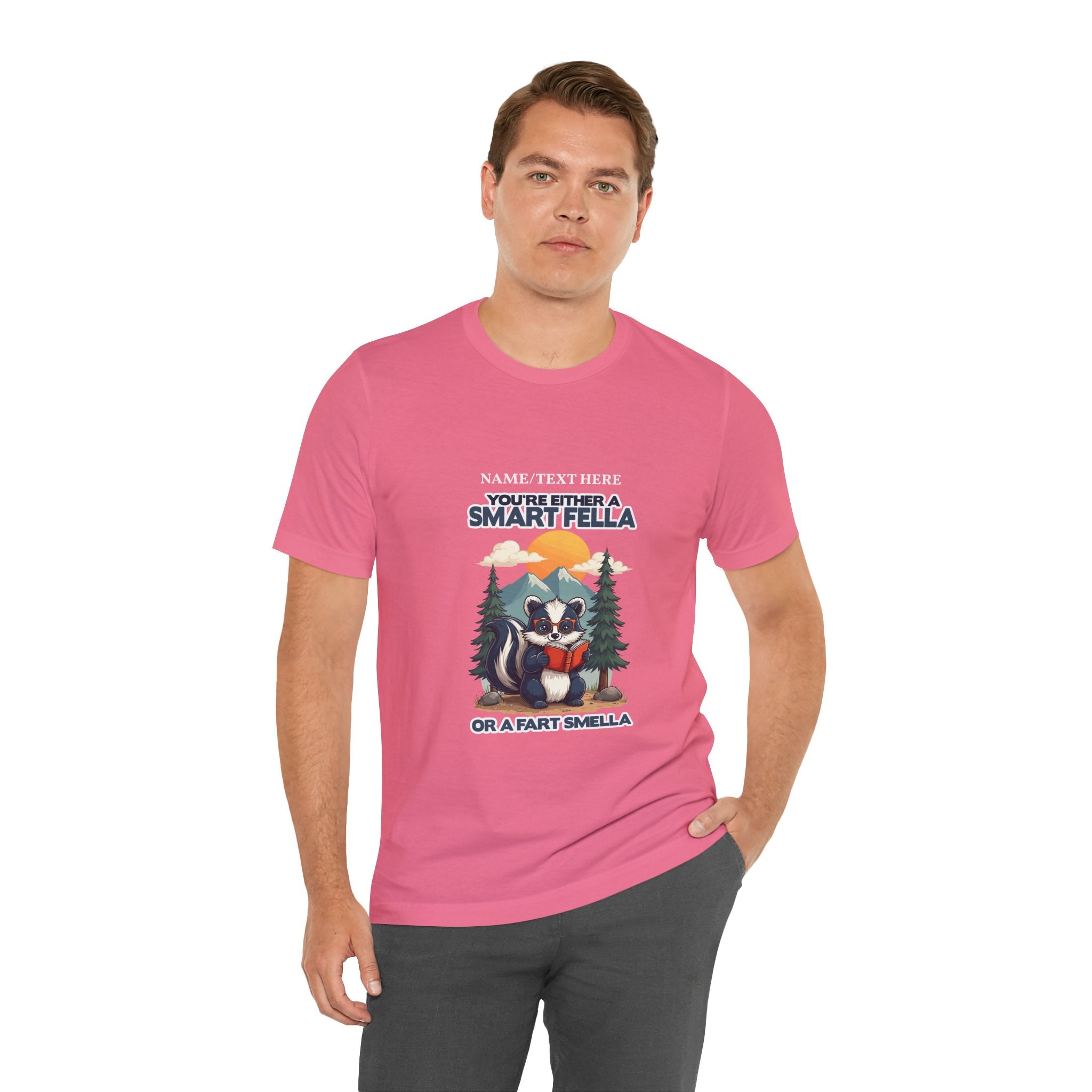 Custom T-Shirt - You're Either a Smart Fella or a Fart Smella Tshirt