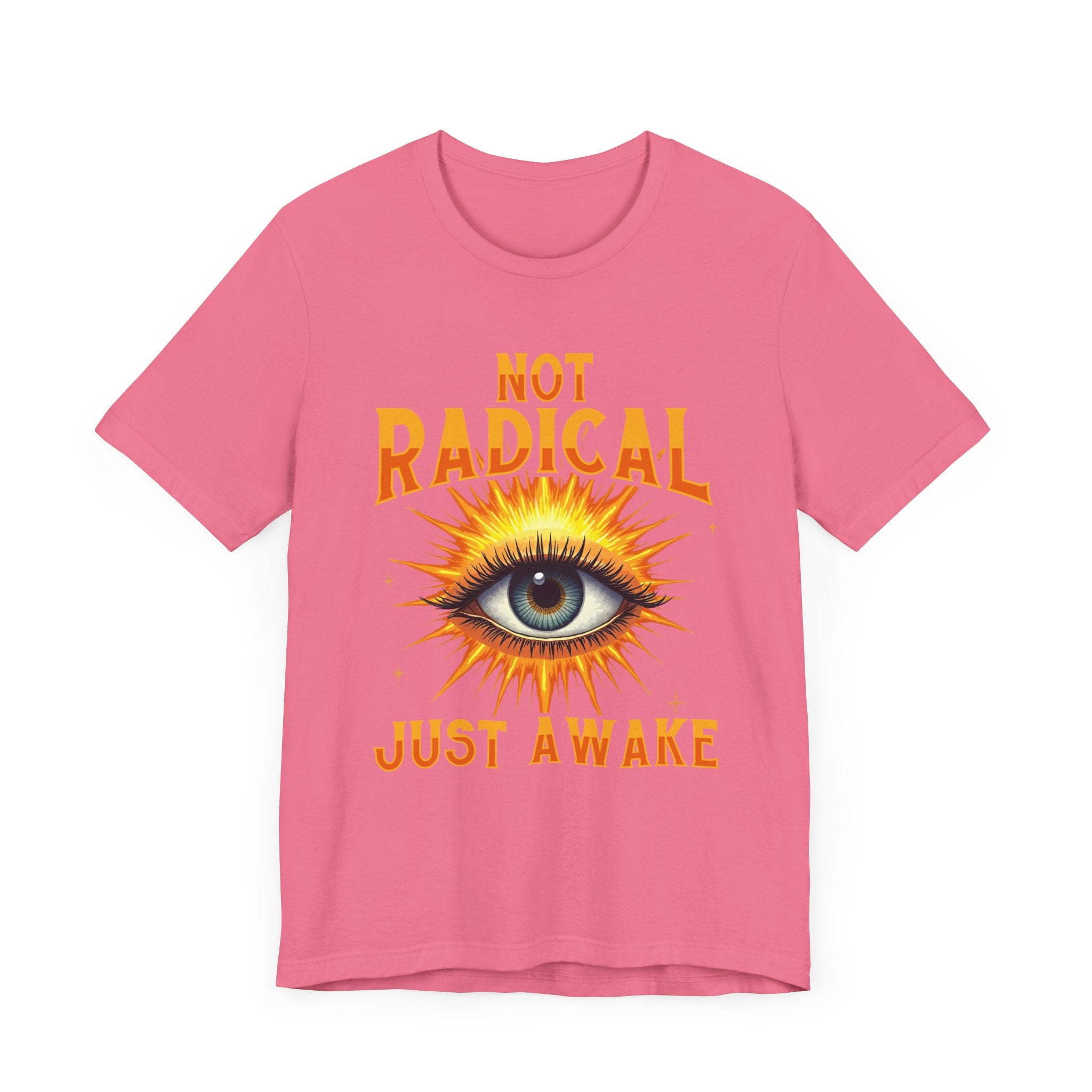 Not Radical, Just Awake | Bold Open Eye with Flashy Glow T-Shirt